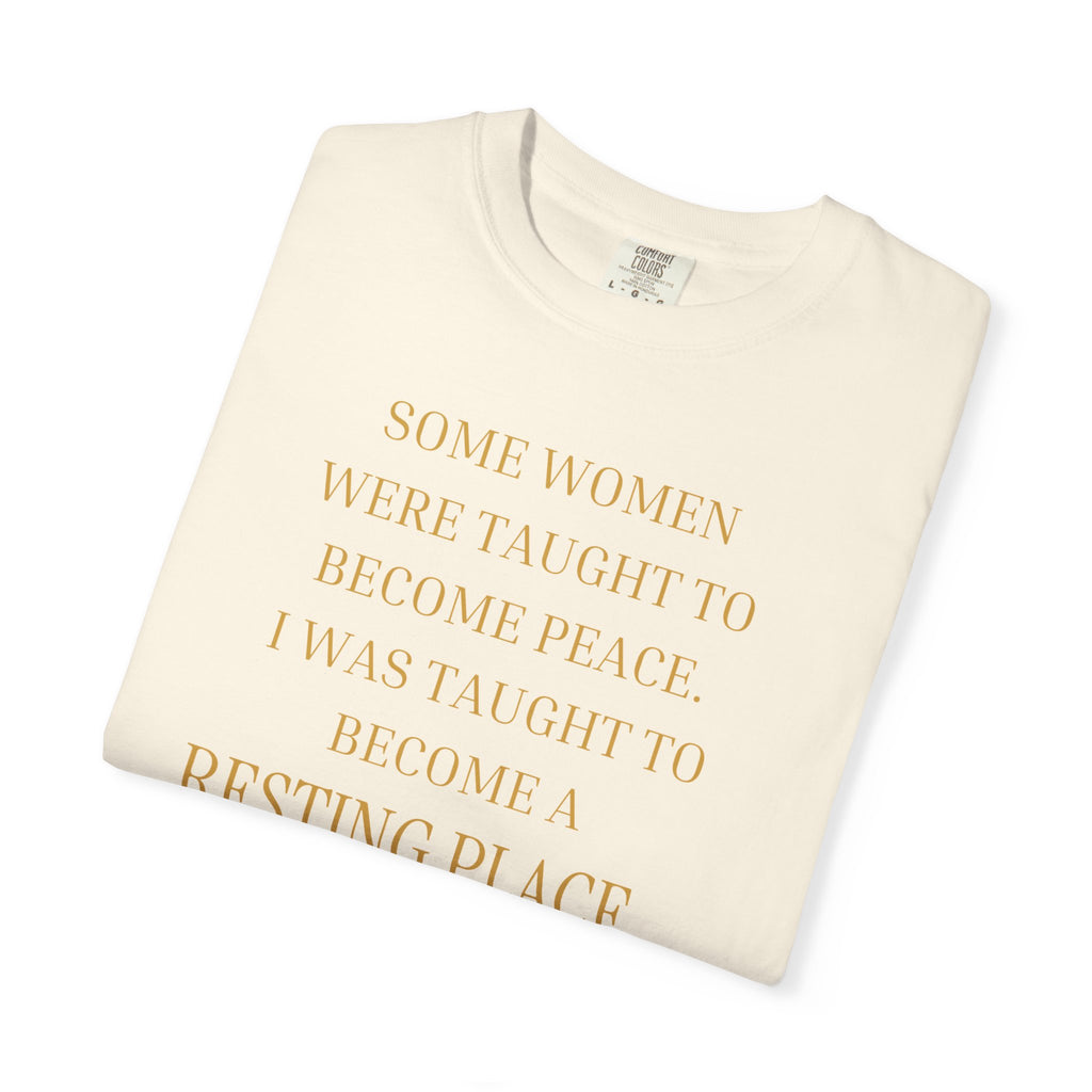 Some women were taught to become peace. I was taught to become... - OVERSIZED T SHIRT