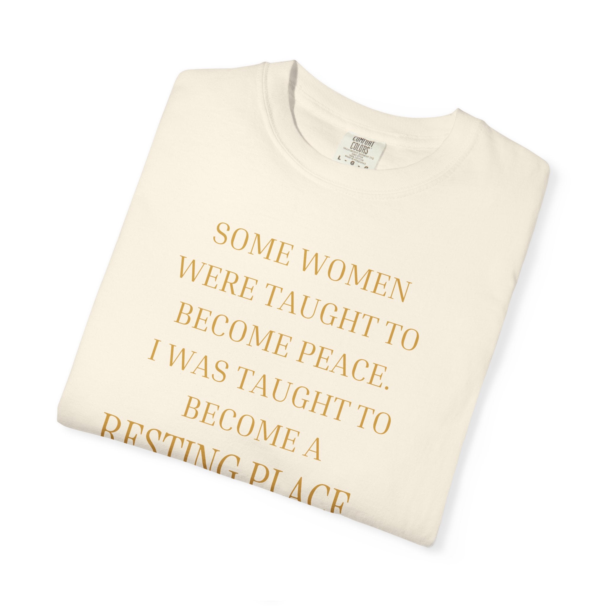 Some women were taught to become peace. I was taught to become... - OVERSIZED T SHIRT