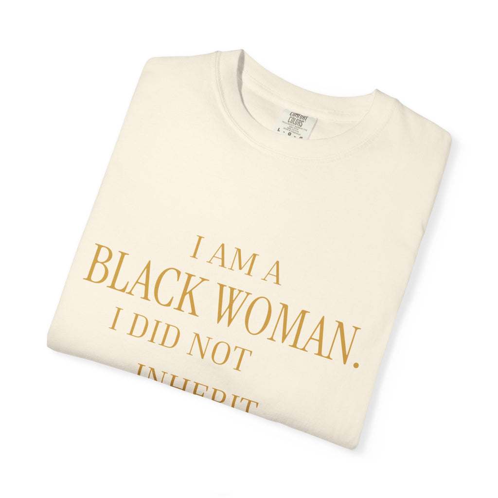 I Am a Black Woman. I Did Not Inherit Smallness.- OVERSIZED TSHIRT