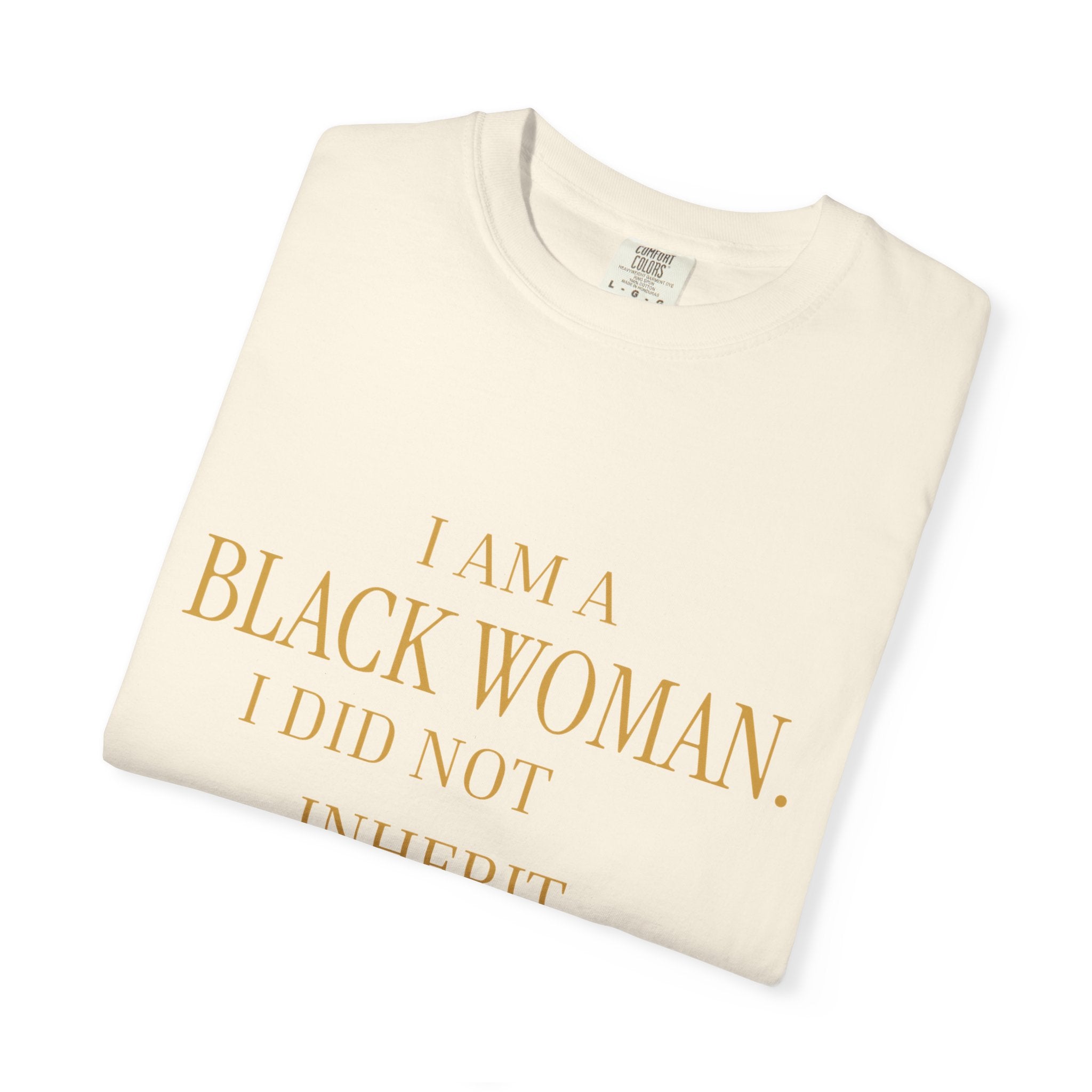 I Am a Black Woman. I Did Not Inherit Smallness.- OVERSIZED TSHIRT