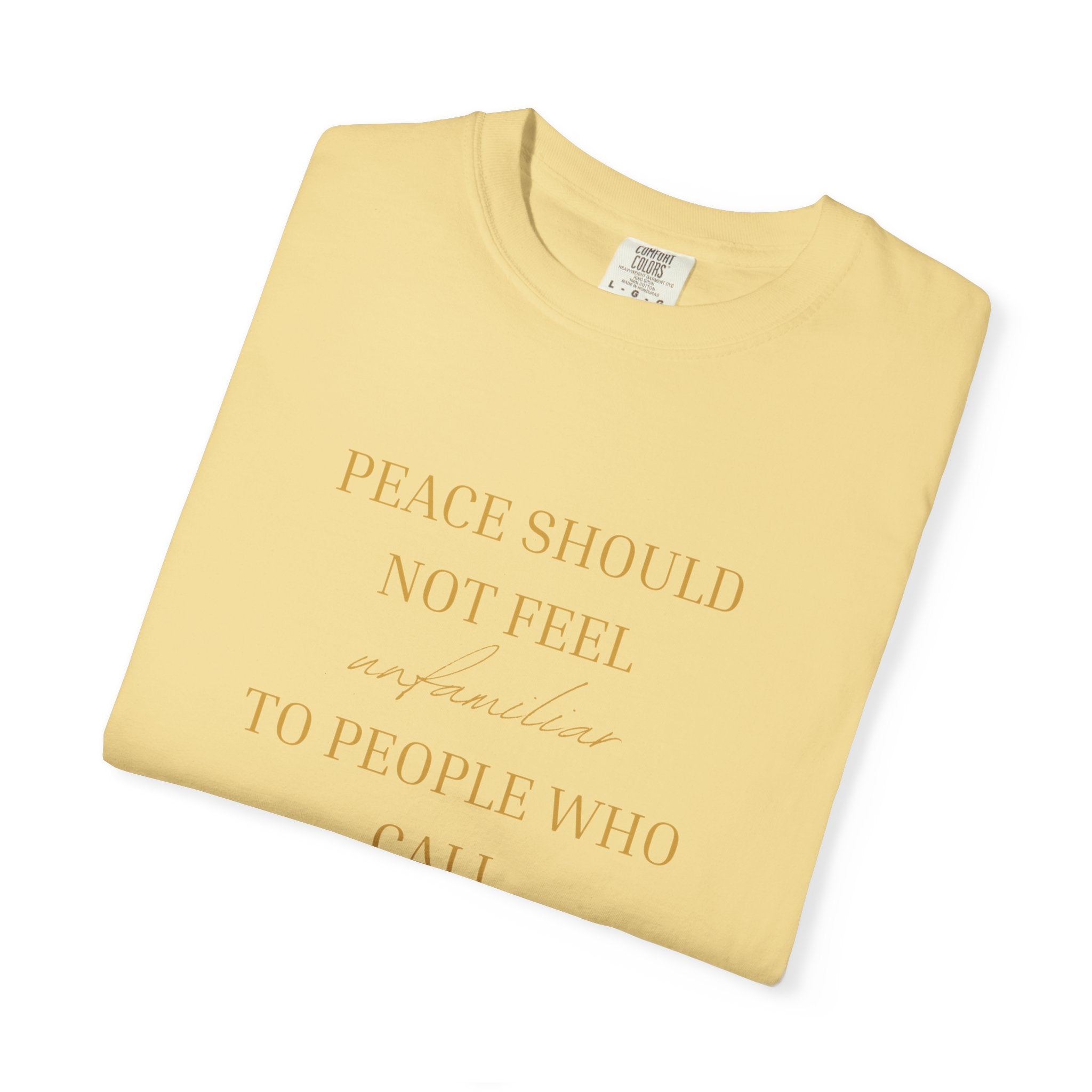 Peace Should Not Feel unfamiliar - oversized t-shirt