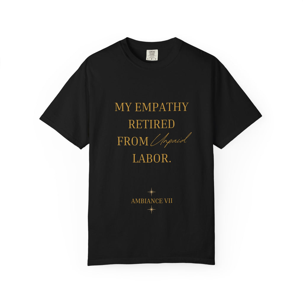 My Empathy Retired From Labor- oversized t-shirt