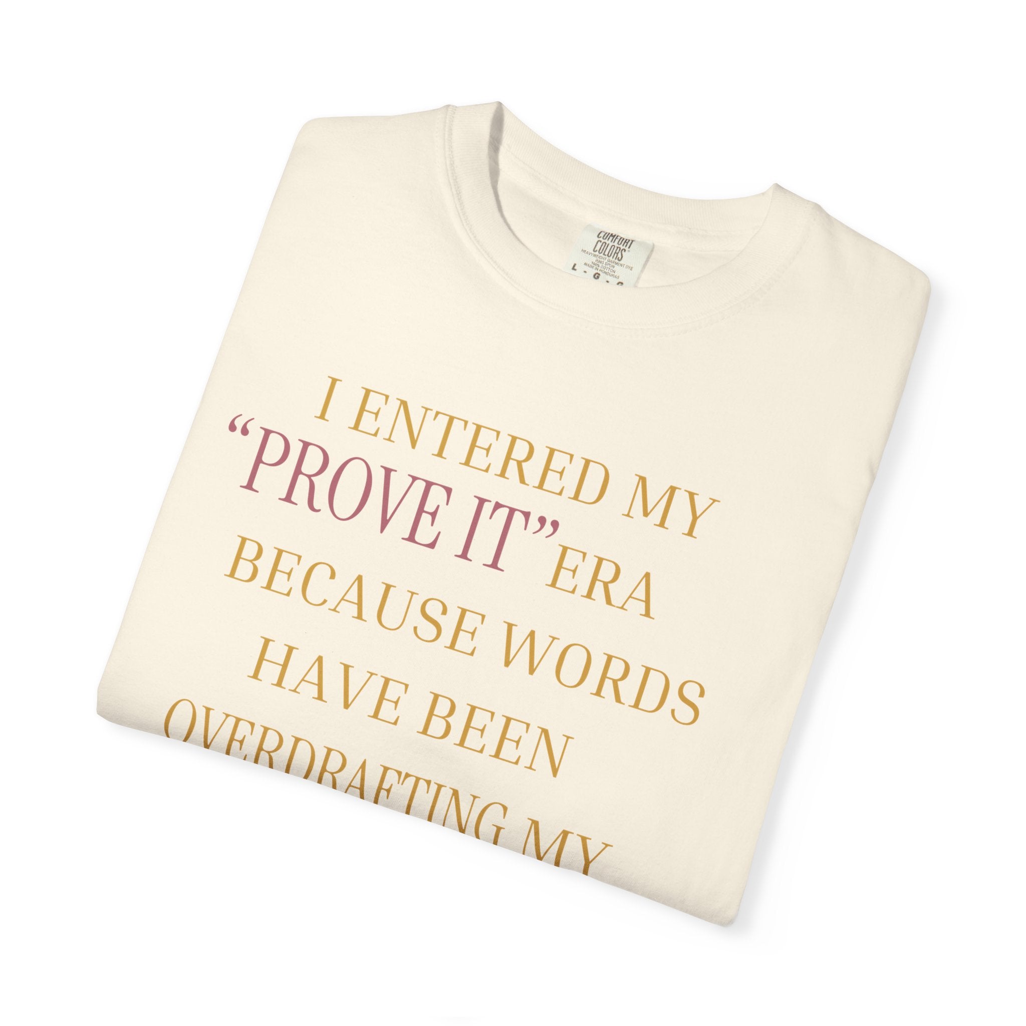 I ENTERED MY "PROVE IT" ERA- OVERSIZED T-SHIRT