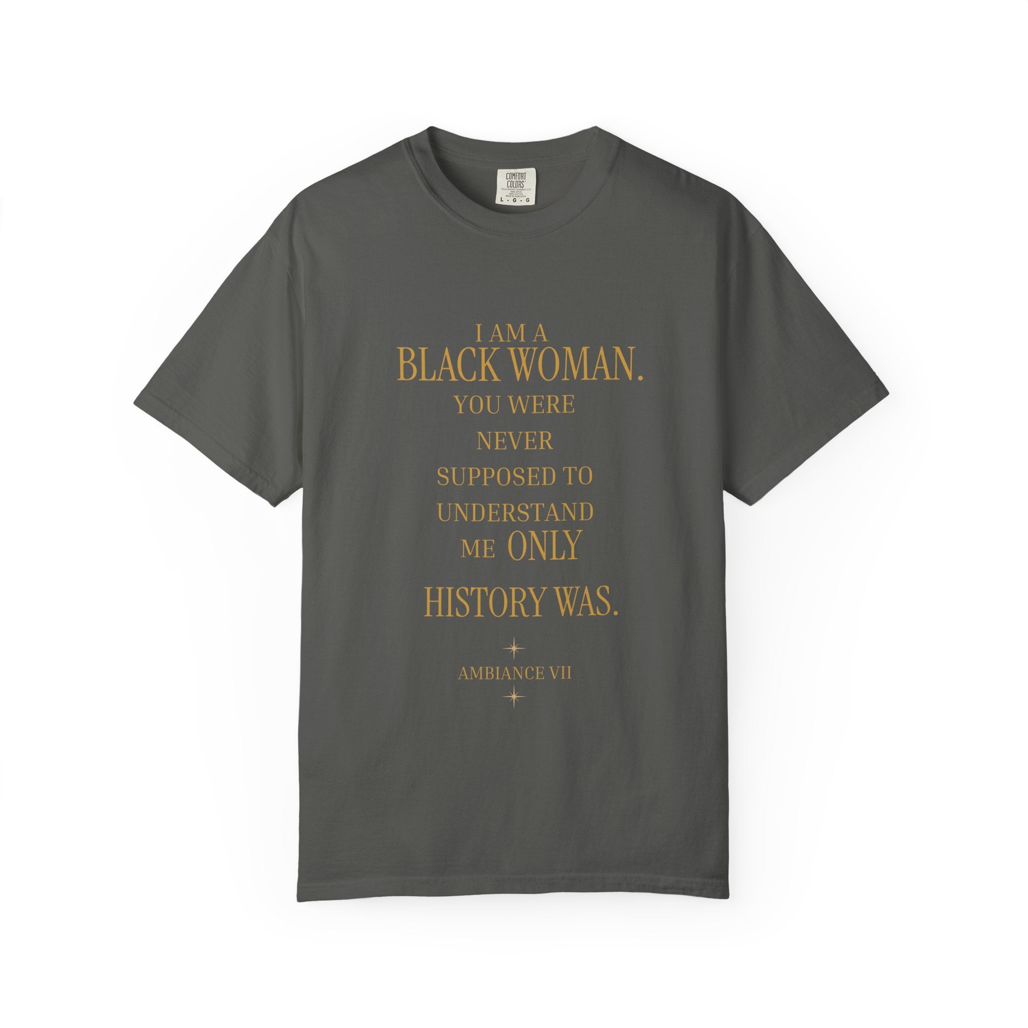 I Am A Black Woman YOU WERE NEVER SUPPOSE TO UNDERSTAND ME- OVERSIZED TSHIRT