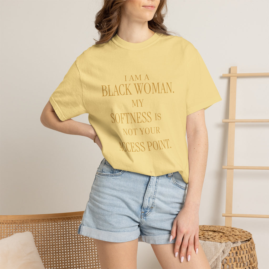 I Am A Black Woman. My Softness Is Not Your Access Point.-OVERSIZED TSHIRT