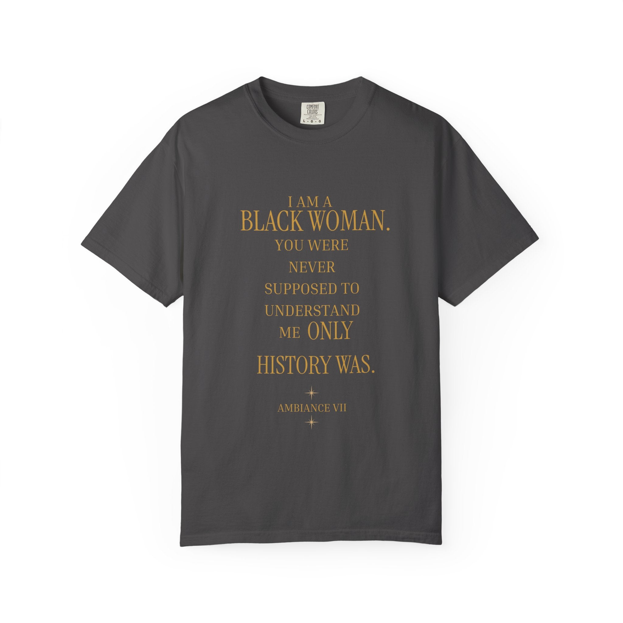 I Am A Black Woman YOU WERE NEVER SUPPOSE TO UNDERSTAND ME- OVERSIZED TSHIRT