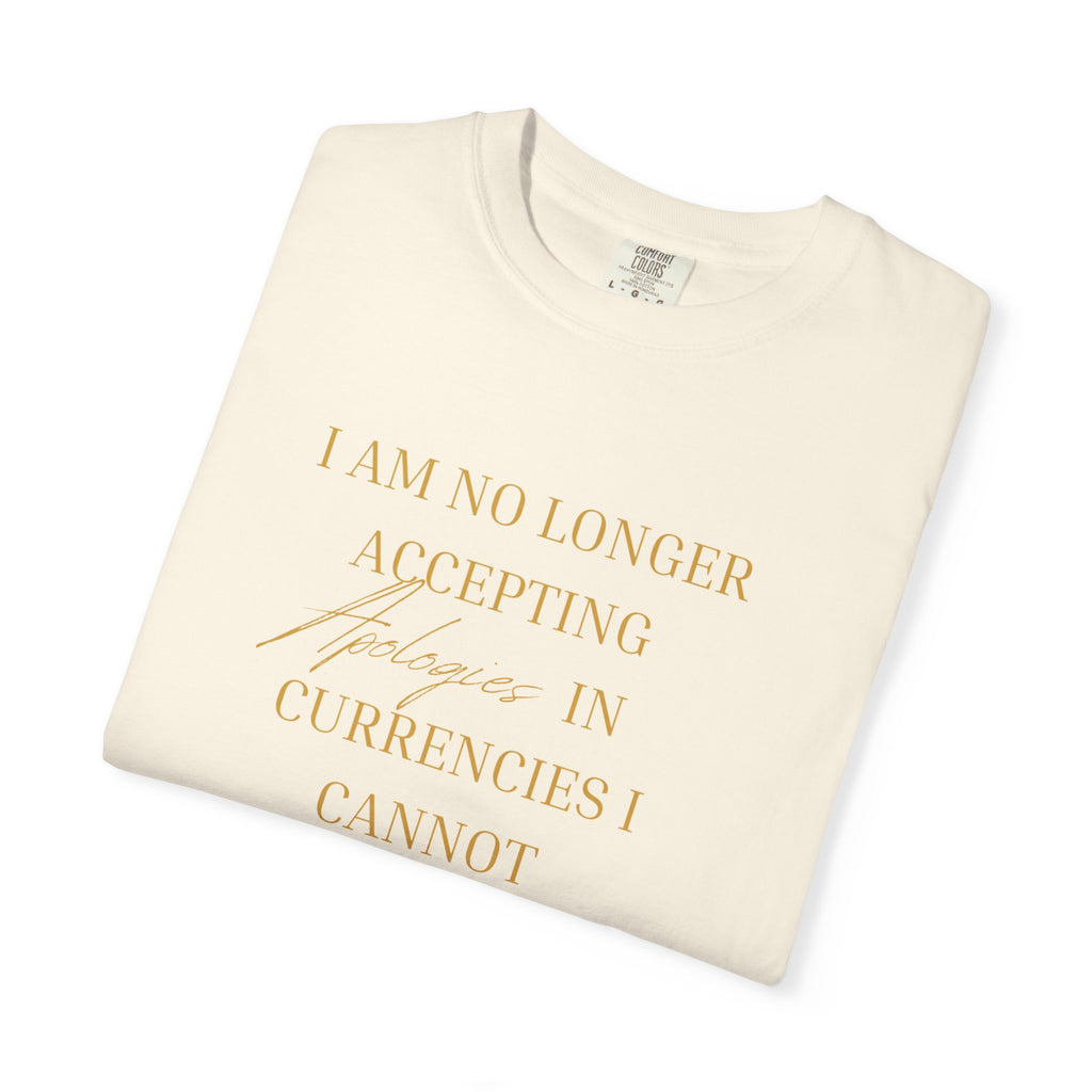 IM NO LONGER ACCEPTING APOLOGIES - OVERSIZED T- SHIRT
