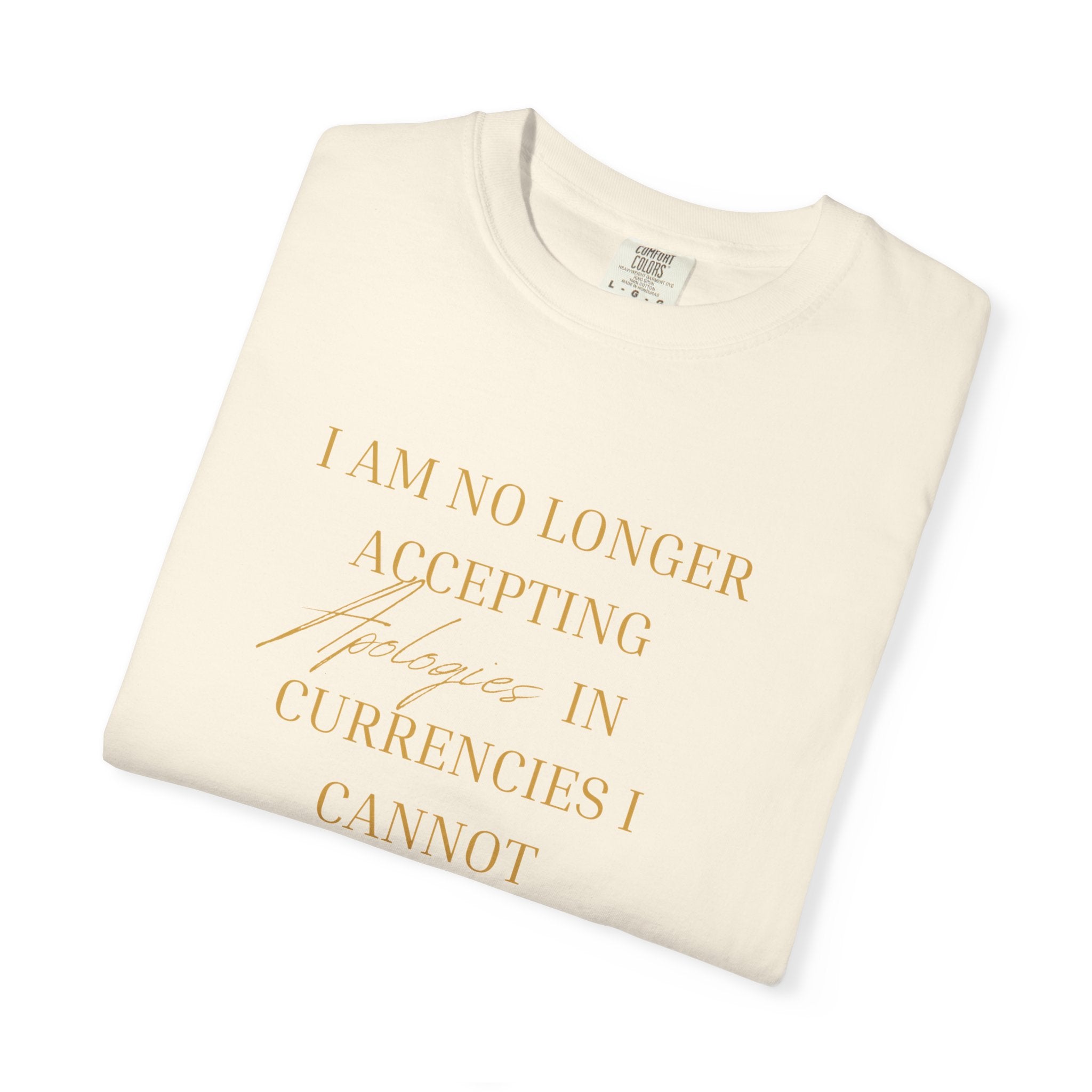 IM NO LONGER ACCEPTING APOLOGIES - OVERSIZED T- SHIRT