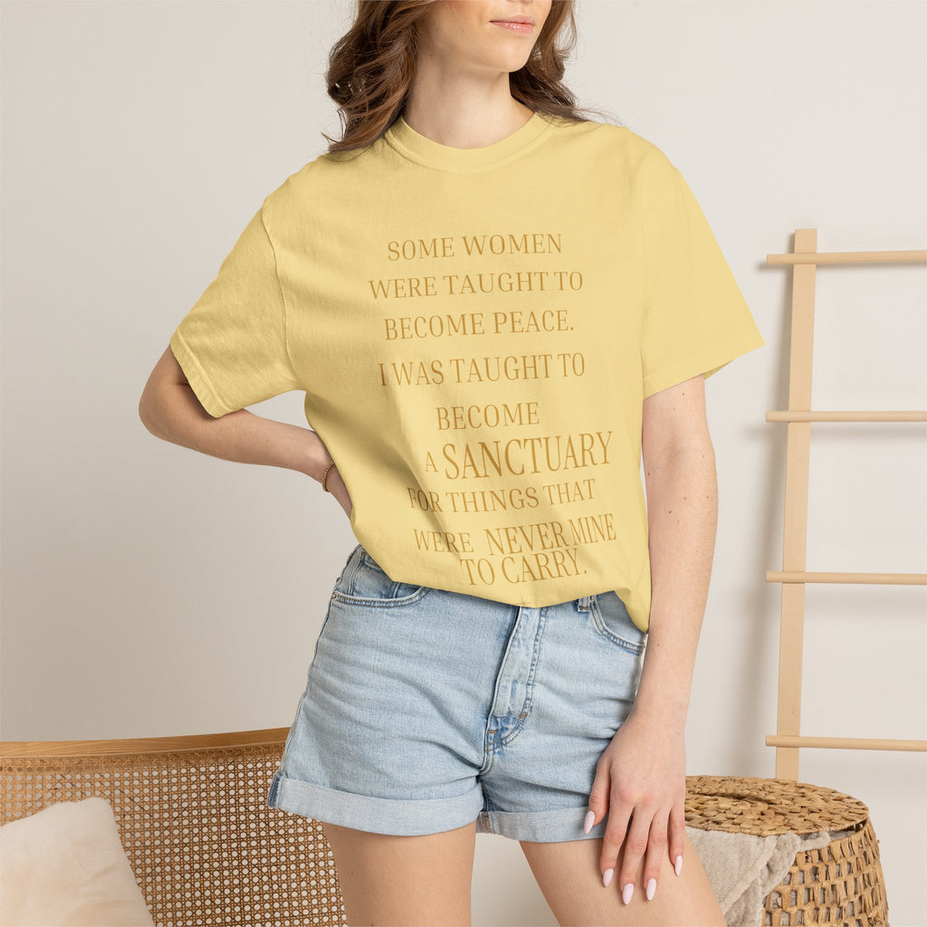 I WAS TAUGHT TO BECOME A SANCTUARY FOR THINGS THAT WERE NEVER MINE TO CARRY - OVERSIZED T-SHIRT