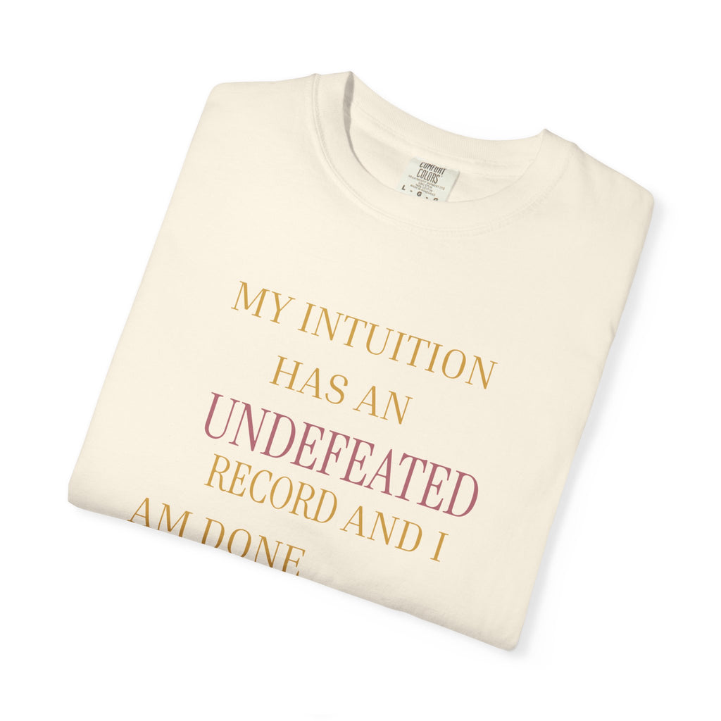 My Intuition Has an undefeated record- oversized t shirt