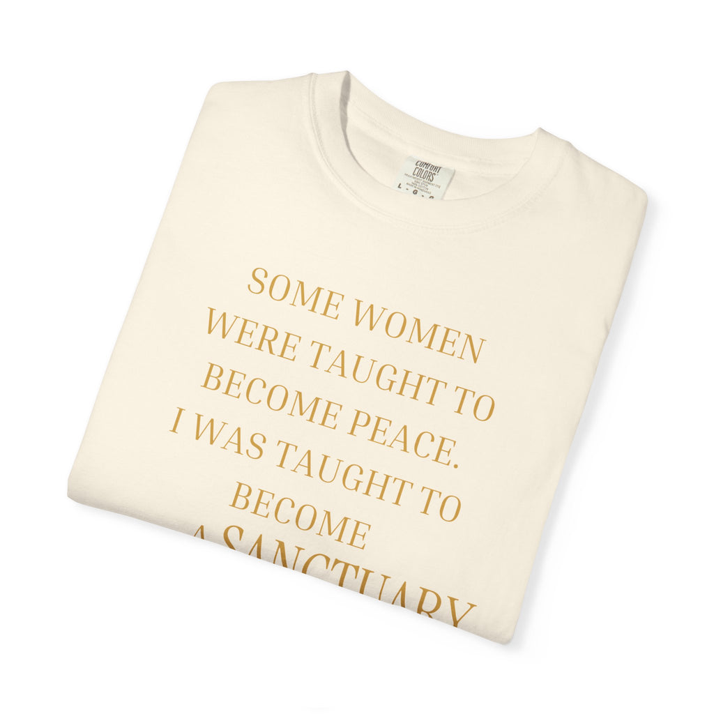 I WAS TAUGHT TO BECOME A SANCTUARY FOR THINGS THAT WERE NEVER MINE TO CARRY - OVERSIZED T-SHIRT