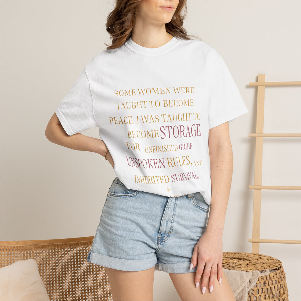 Some women were taught to become peace. I was taught to become storage for unfinished grief - OVERSIZED TSHIRT