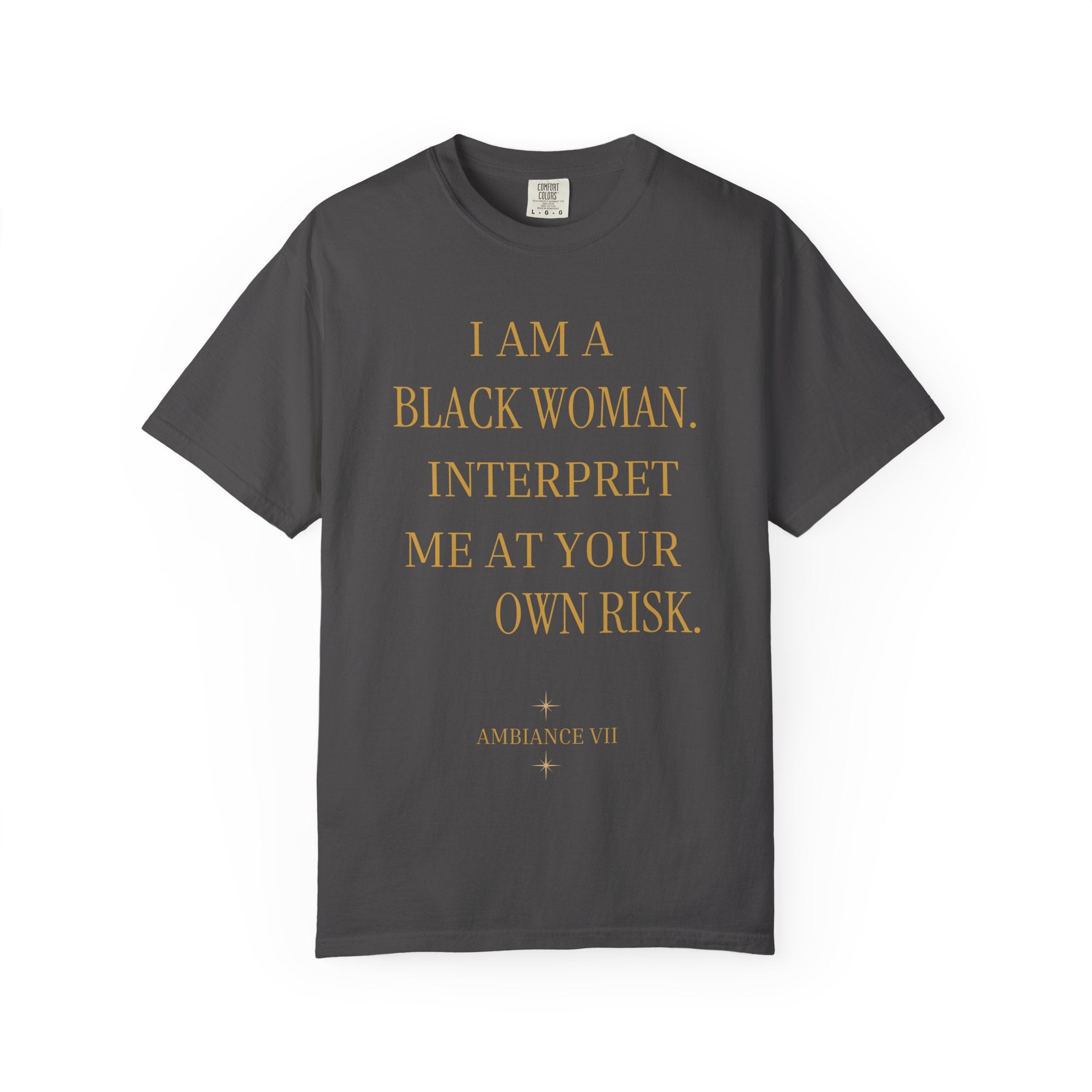 I Am a Black Woman Interpret Me at Your Own Risk- OVERSIZED TSHIRT