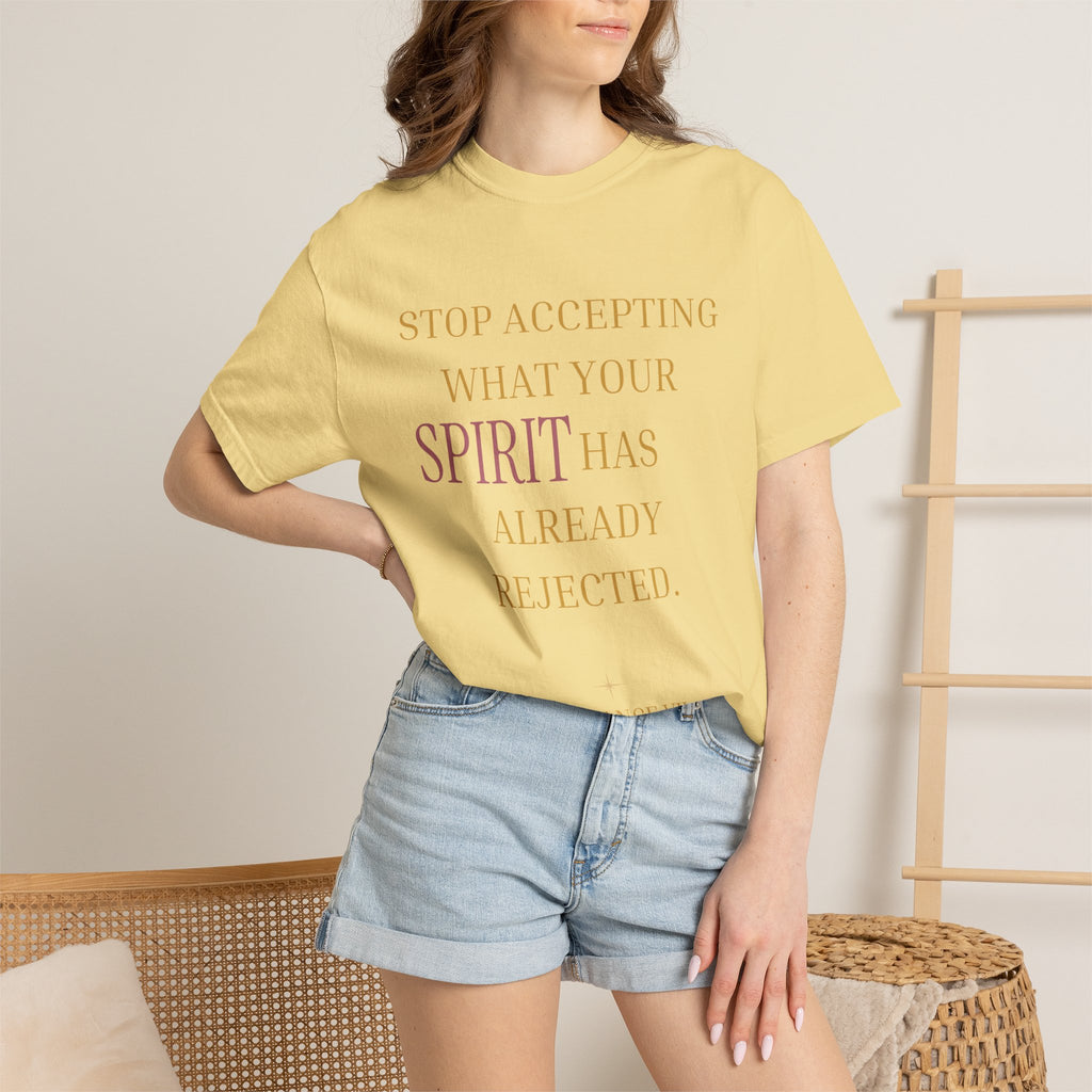 Stop Accepting What Your Spirit Has Already Rejected - OVERSIZED T SHIRT