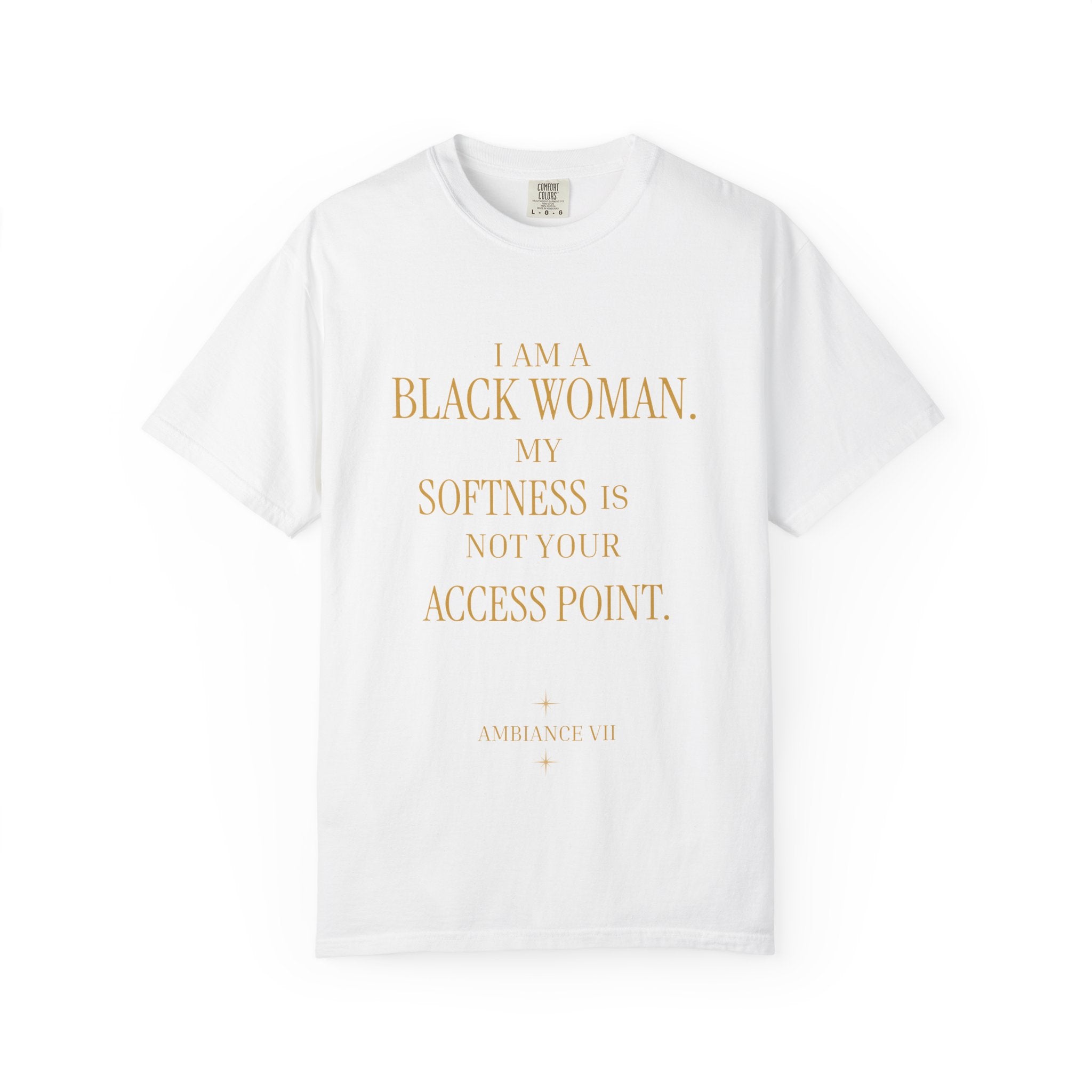 I Am A Black Woman. My Softness Is Not Your Access Point.-OVERSIZED TSHIRT
