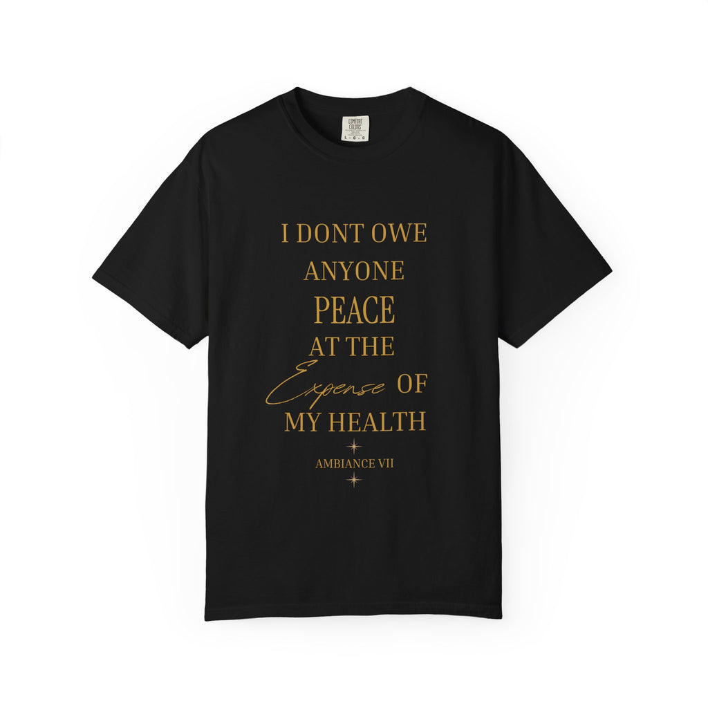 I Don't Owe Anyone Peace at the Expense of My Health- oversized t shirt