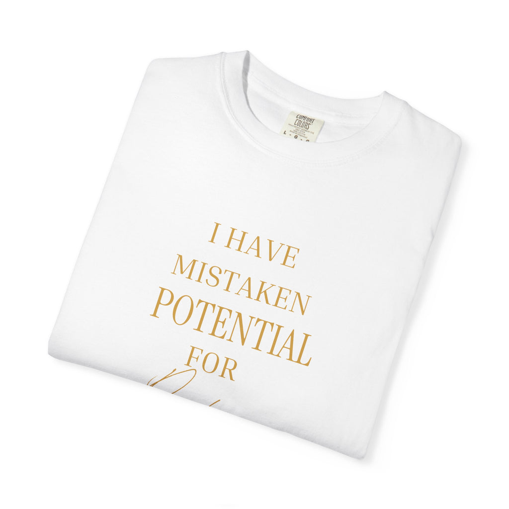 I Have Mistaken Potential for prophecy Enough Times- oversized  T-shirt