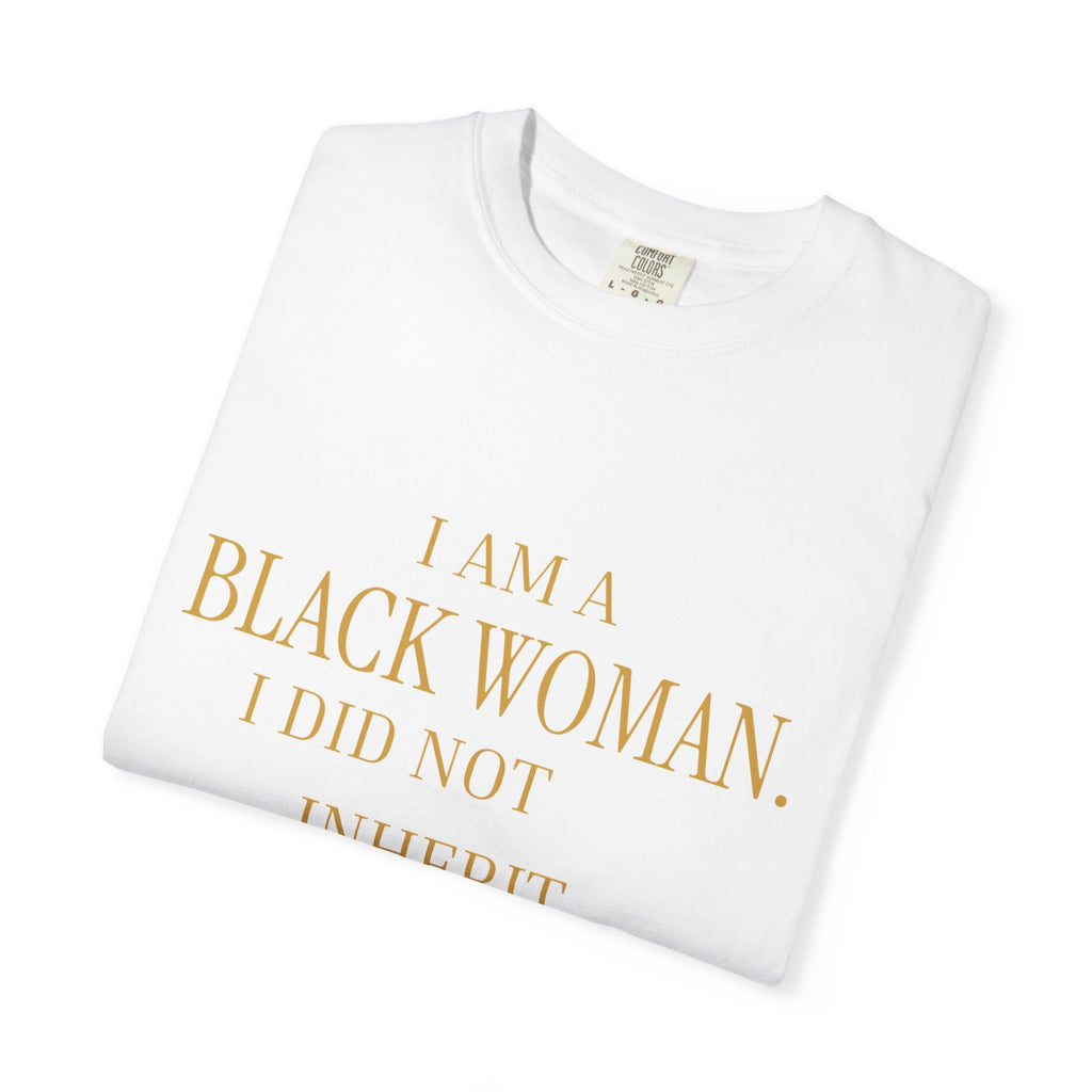 I Am a Black Woman. I Did Not Inherit Smallness.- OVERSIZED TSHIRT