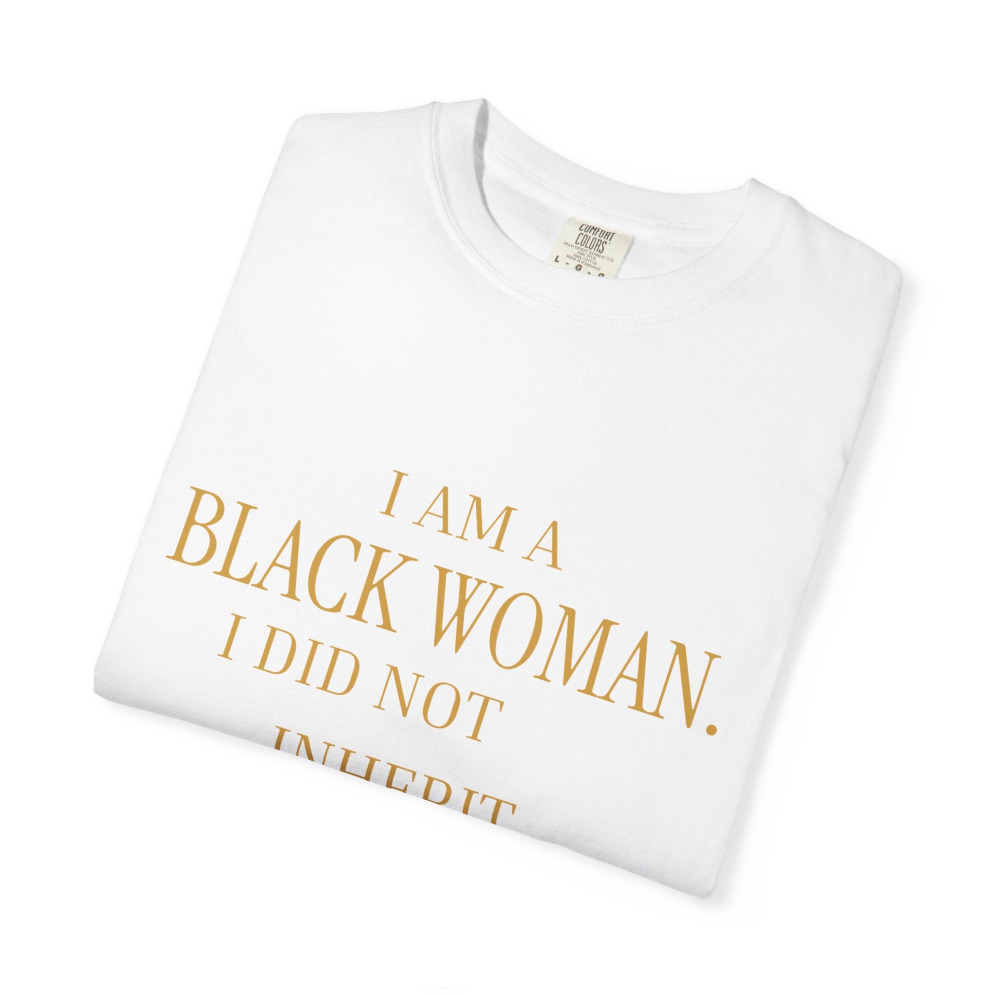 I Am a Black Woman. I Did Not Inherit Smallness.- OVERSIZED TSHIRT