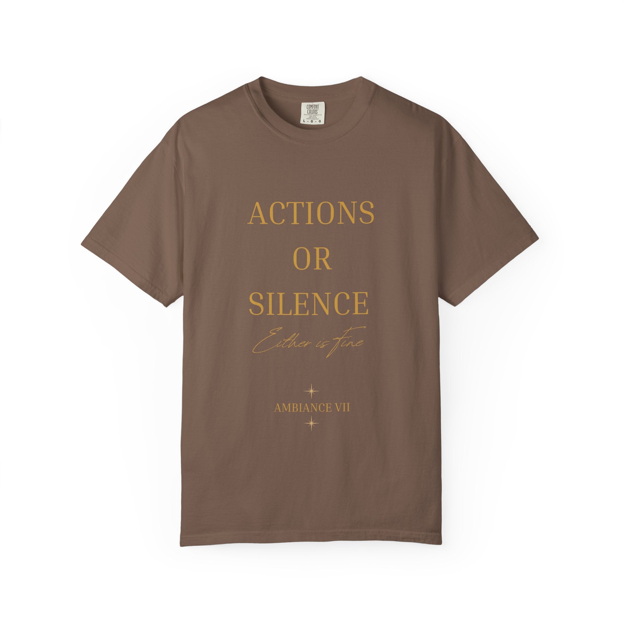 Actions or Silence  overiszed T-Shirt