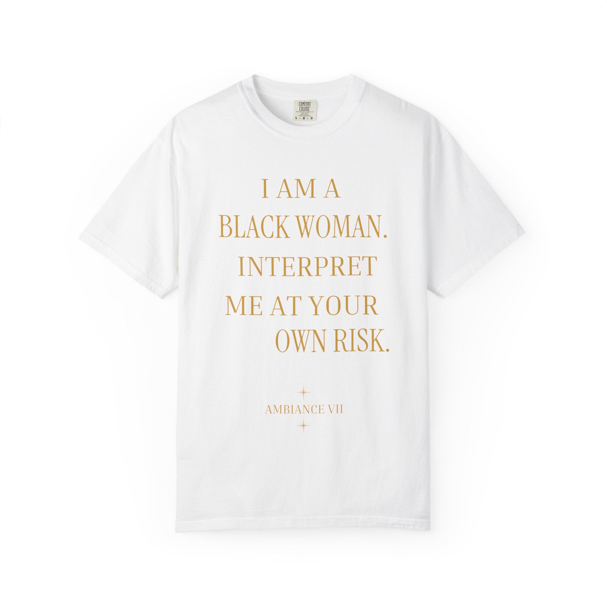 I Am a Black Woman Interpret Me at Your Own Risk- OVERSIZED TSHIRT