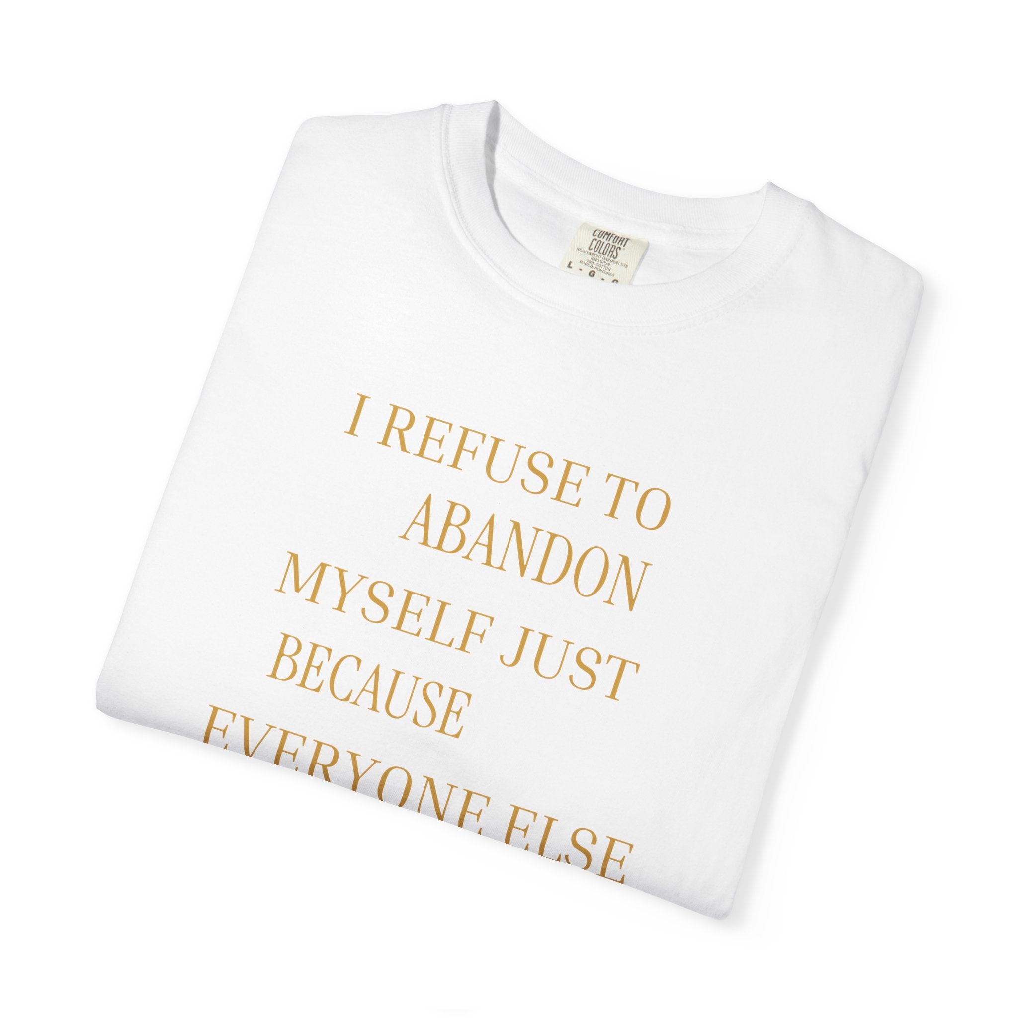 I Refuse to Abandon Myself- oversized t-shirt