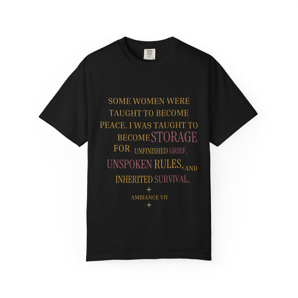 Some women were taught to become peace. I was taught to become storage for unfinished grief - OVERSIZED TSHIRT
