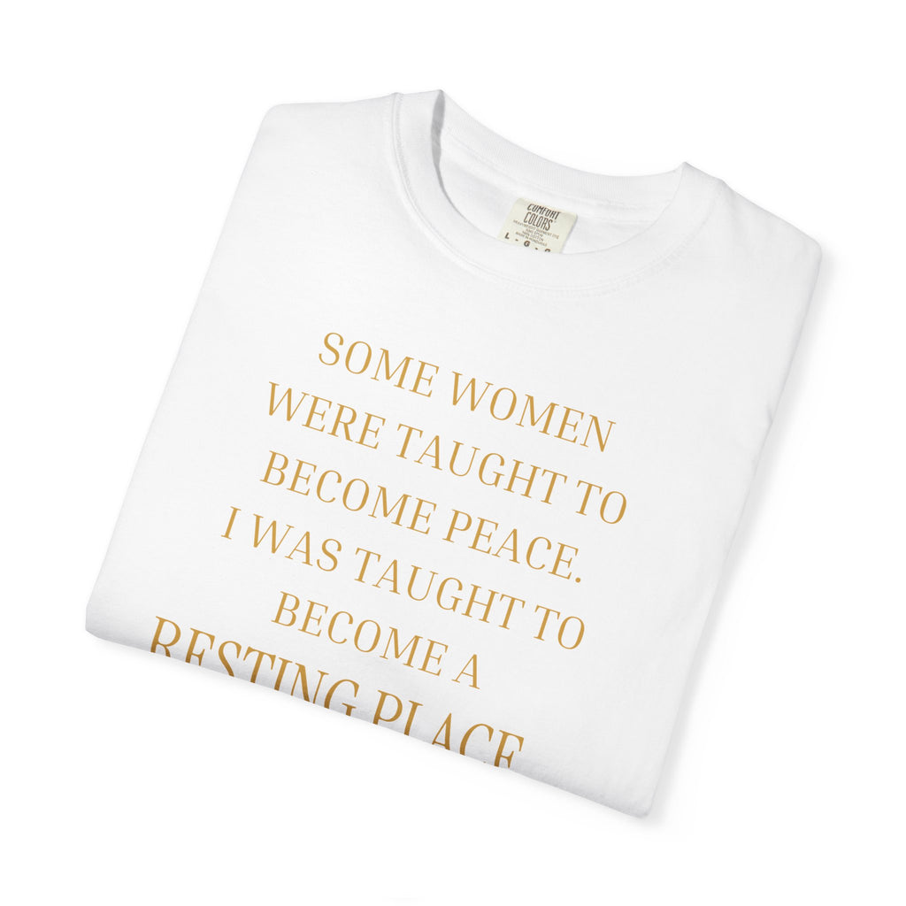 Some women were taught to become peace. I was taught to become... - OVERSIZED T SHIRT