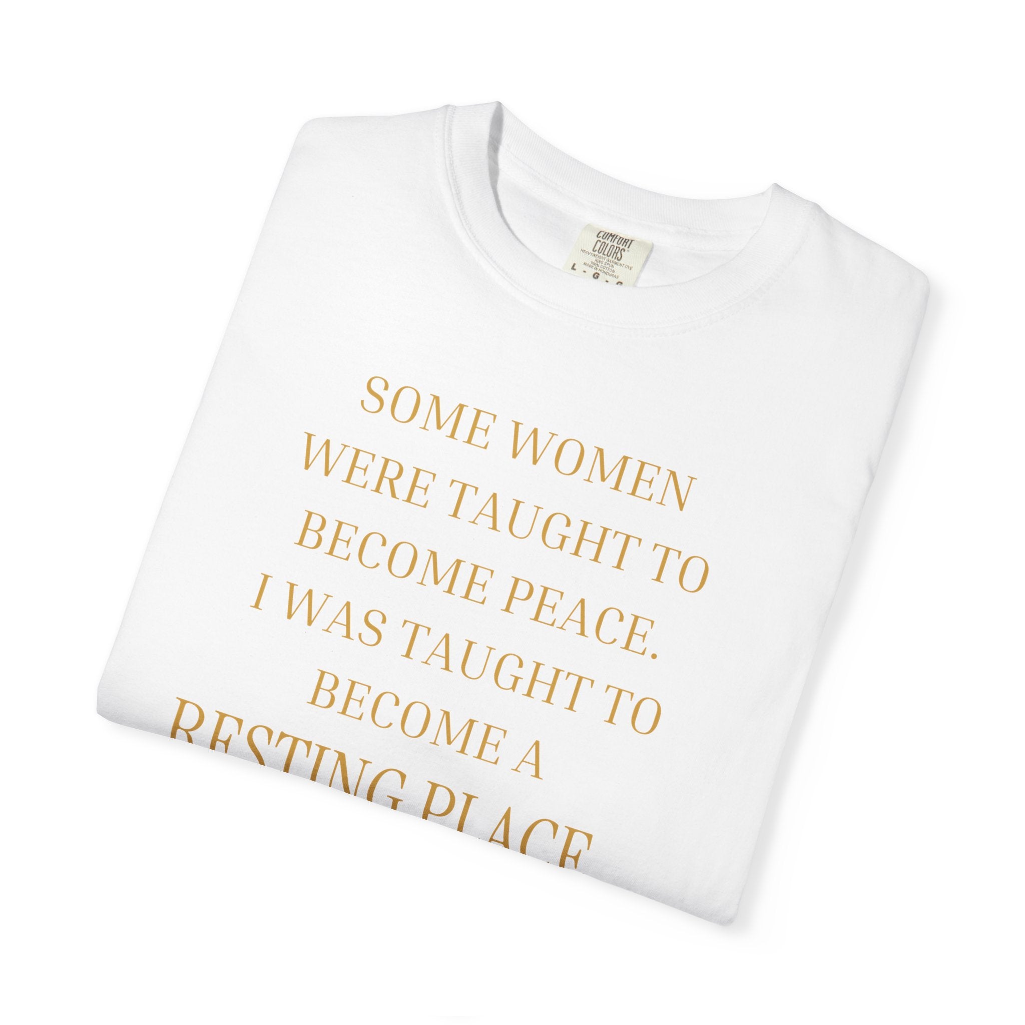Some women were taught to become peace. I was taught to become... - OVERSIZED T SHIRT