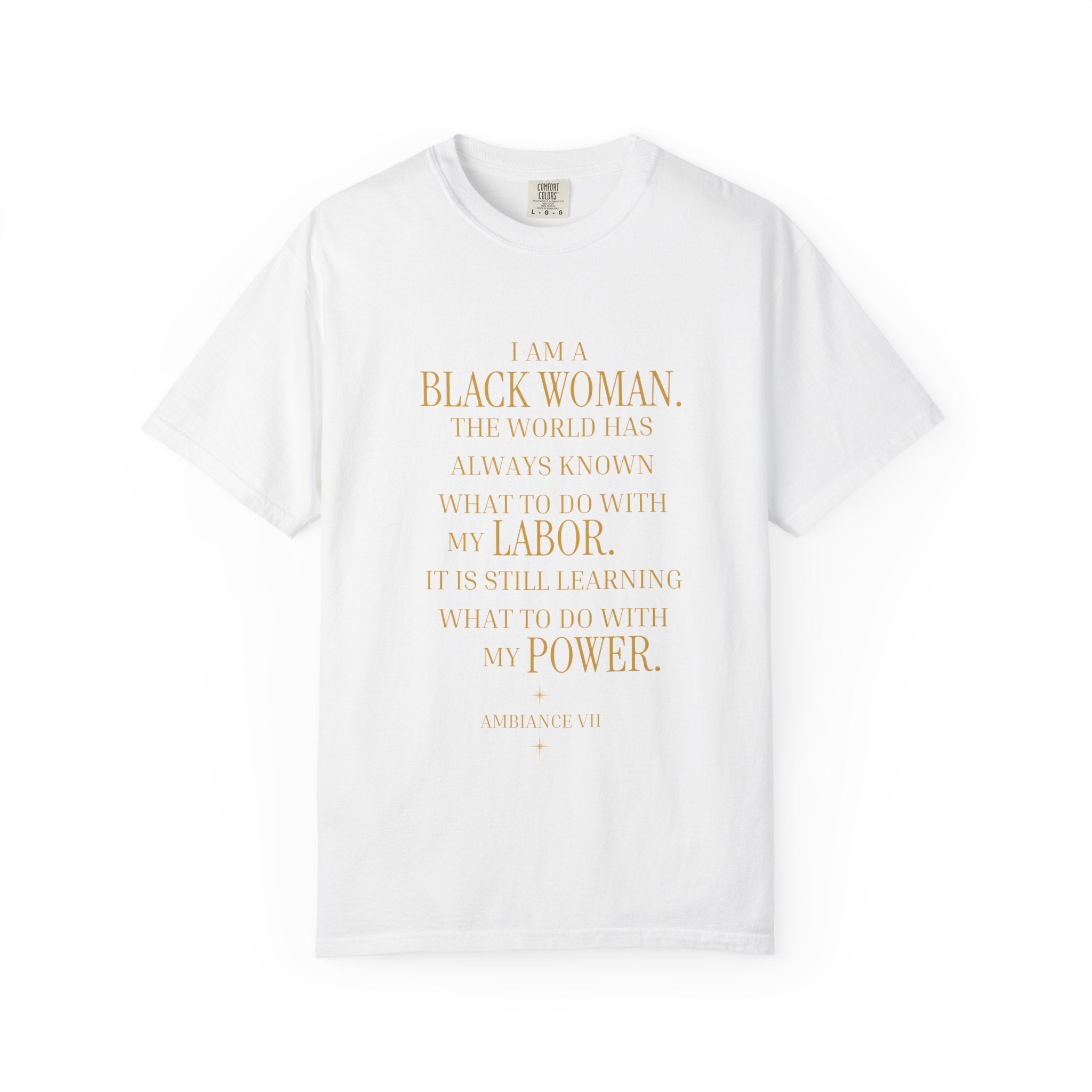 I Am a Black Woman THE WORLD HAS ALWAYS KNOWN WHAT TO DO WITH MY LABOR- OVERSIZED TSHIRT