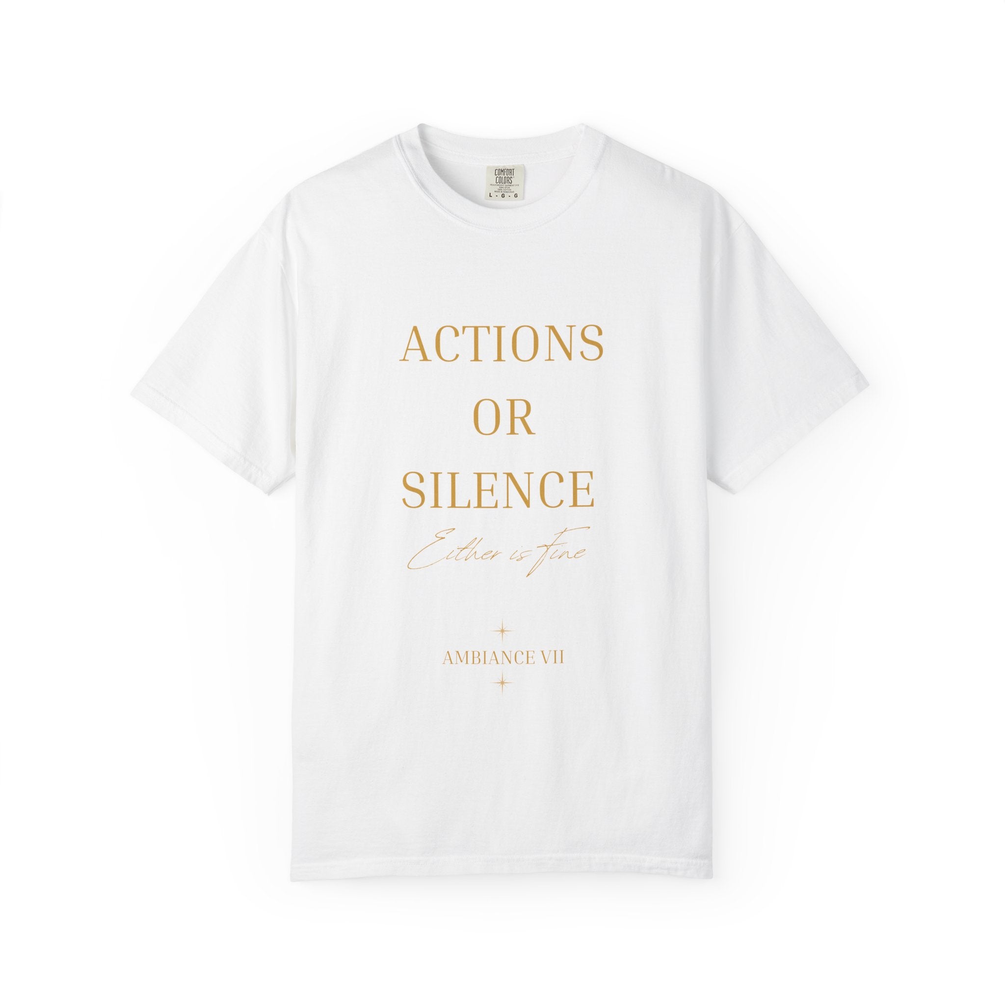 Actions or Silence  overiszed T-Shirt