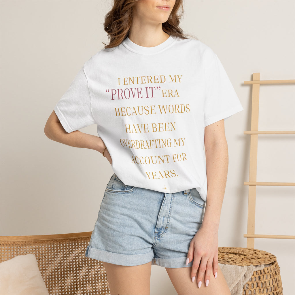 I ENTERED MY "PROVE IT" ERA- OVERSIZED T-SHIRT