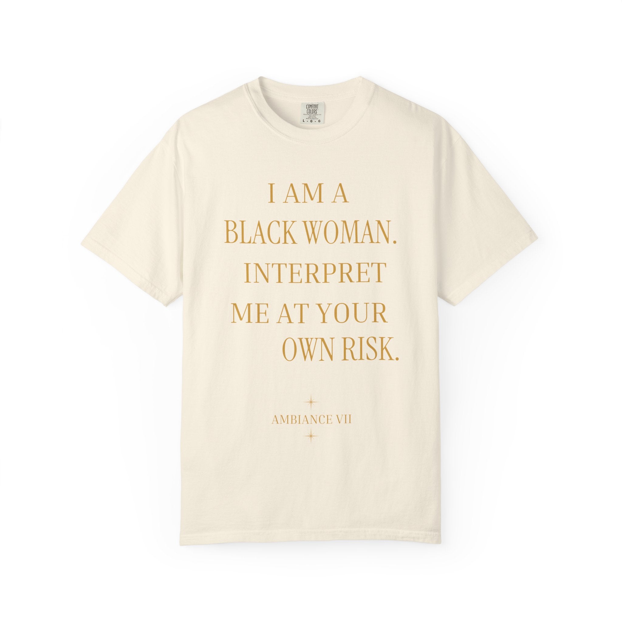 I Am a Black Woman Interpret Me at Your Own Risk- OVERSIZED TSHIRT