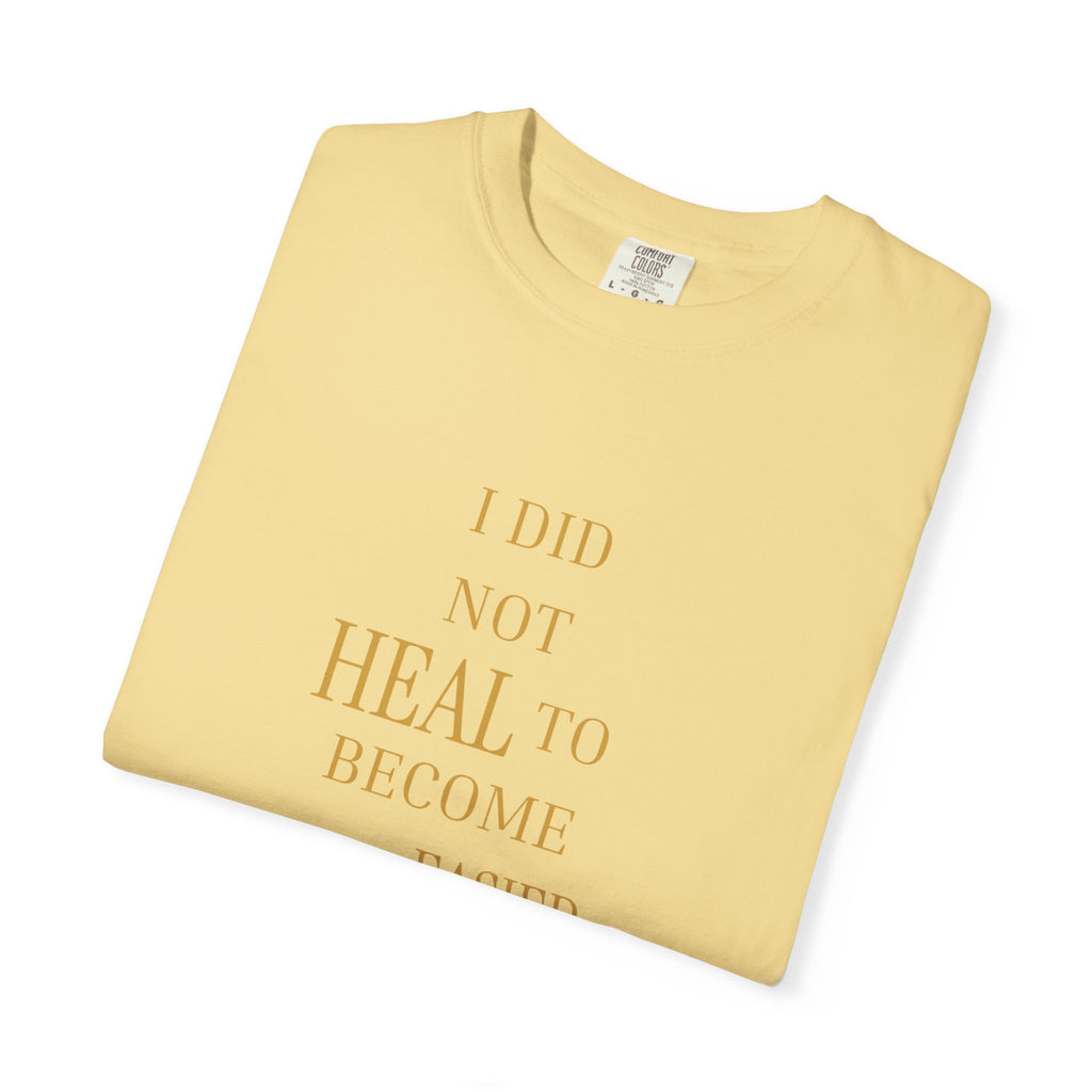 I Did Not Heal to Become Easier to Hold- oversized t-shirt
