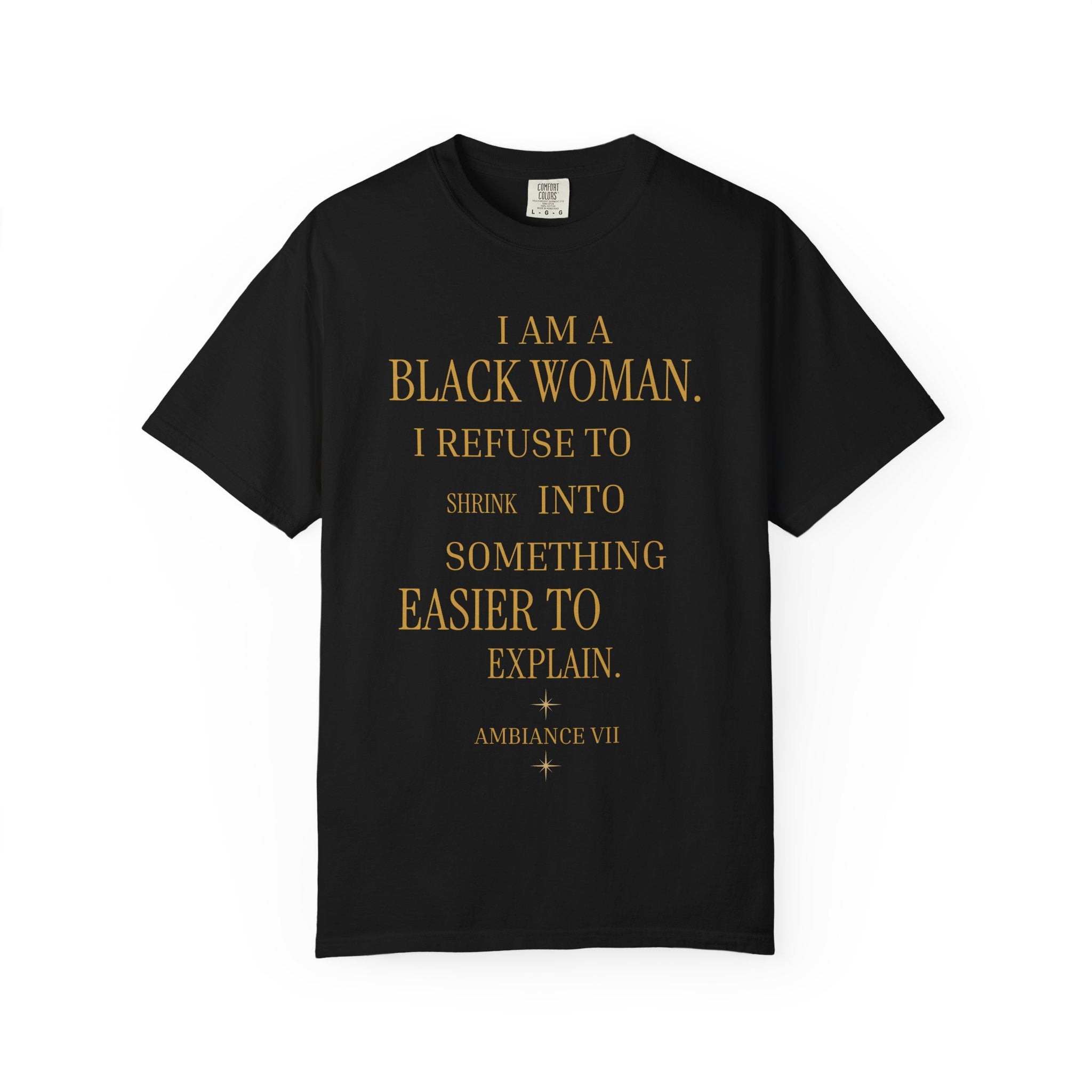 I Am A Black Woman I REFUSE TO SHRINK - OVERSIZED TSHIRT