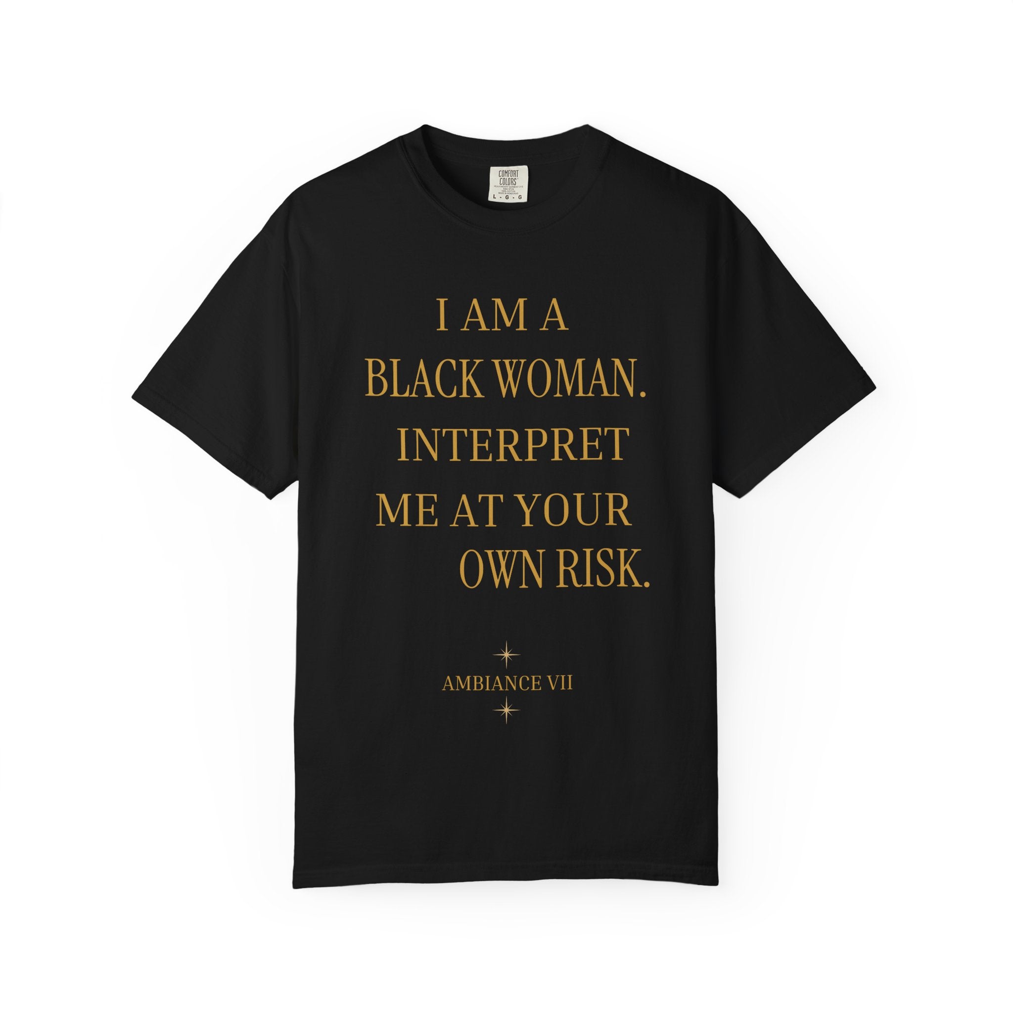 I Am a Black Woman Interpret Me at Your Own Risk- OVERSIZED TSHIRT