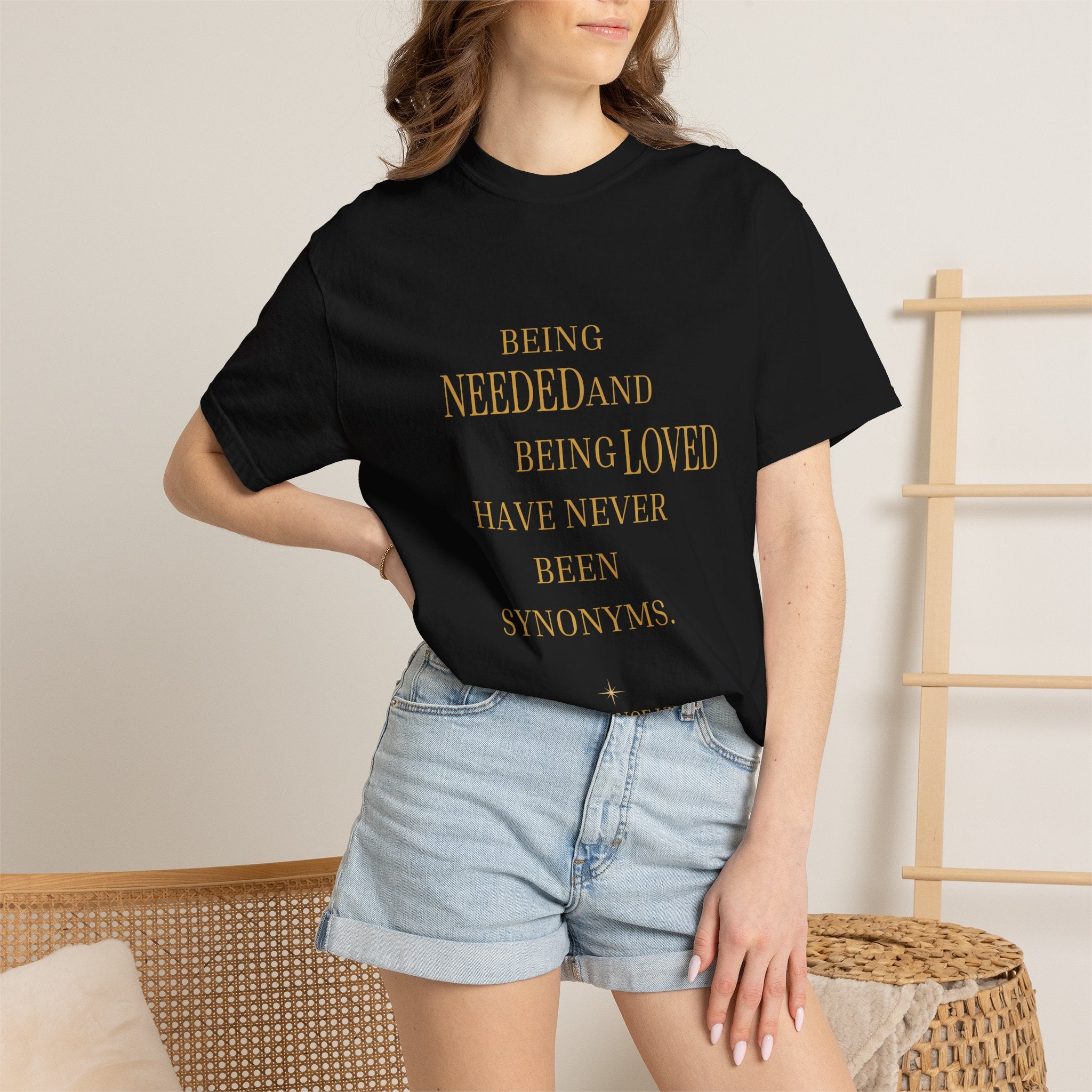 Being Needed and Being Loved Have Never Been Synonyms- oversized T-shirt