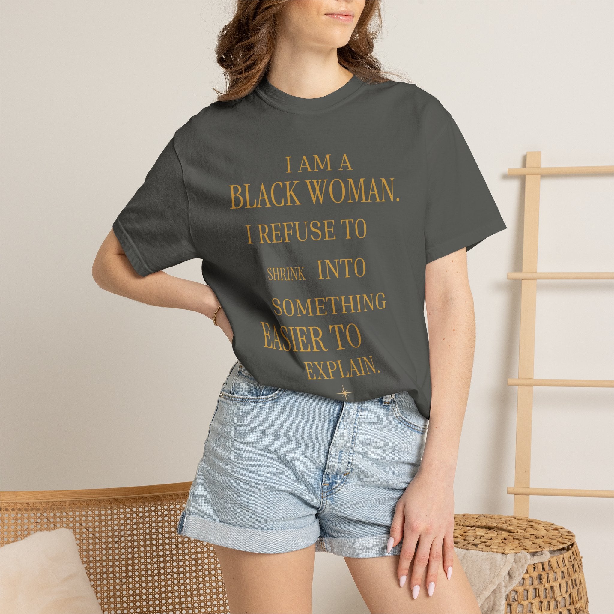 I Am A Black Woman I REFUSE TO SHRINK - OVERSIZED TSHIRT