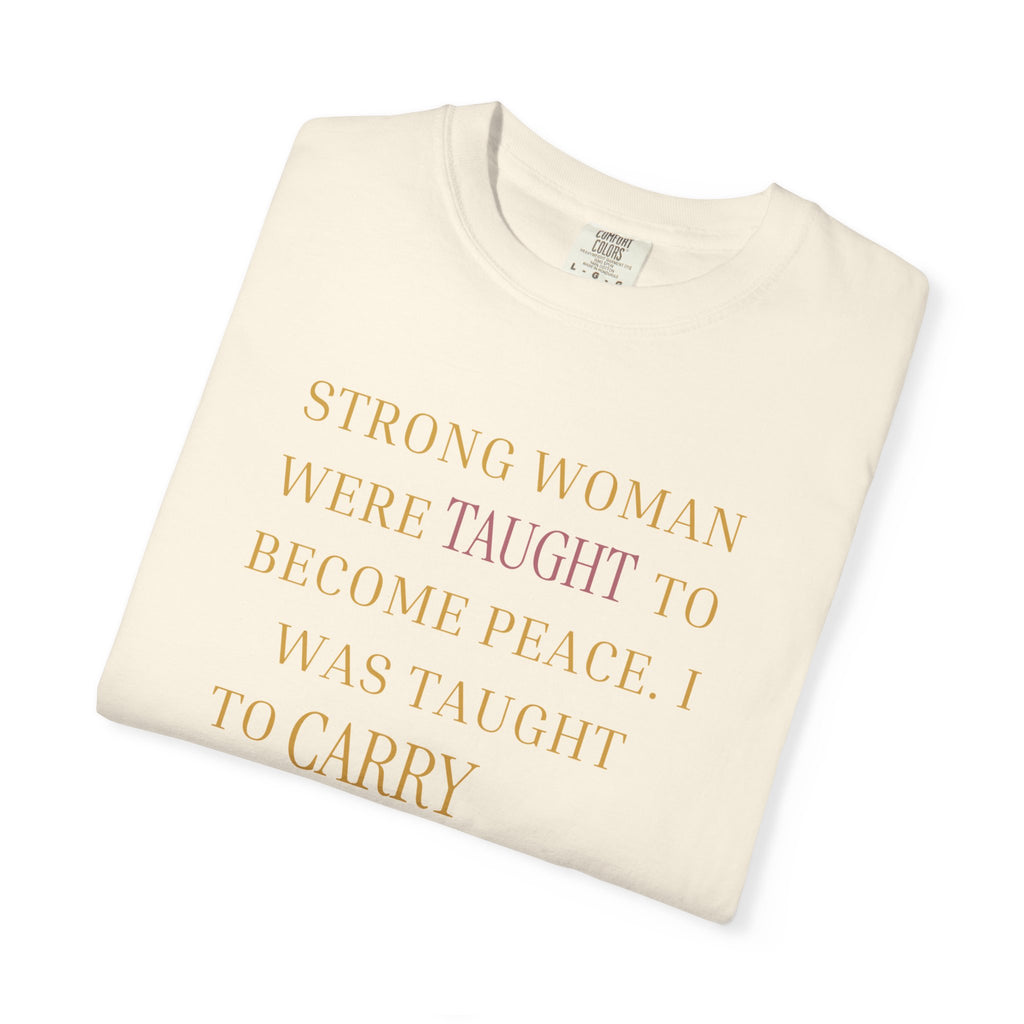 I WAS TAUGHT TO CARRY WHAT EVERYONE ELSE REFUSED TO FELL OVERSIZED T-SHIRT