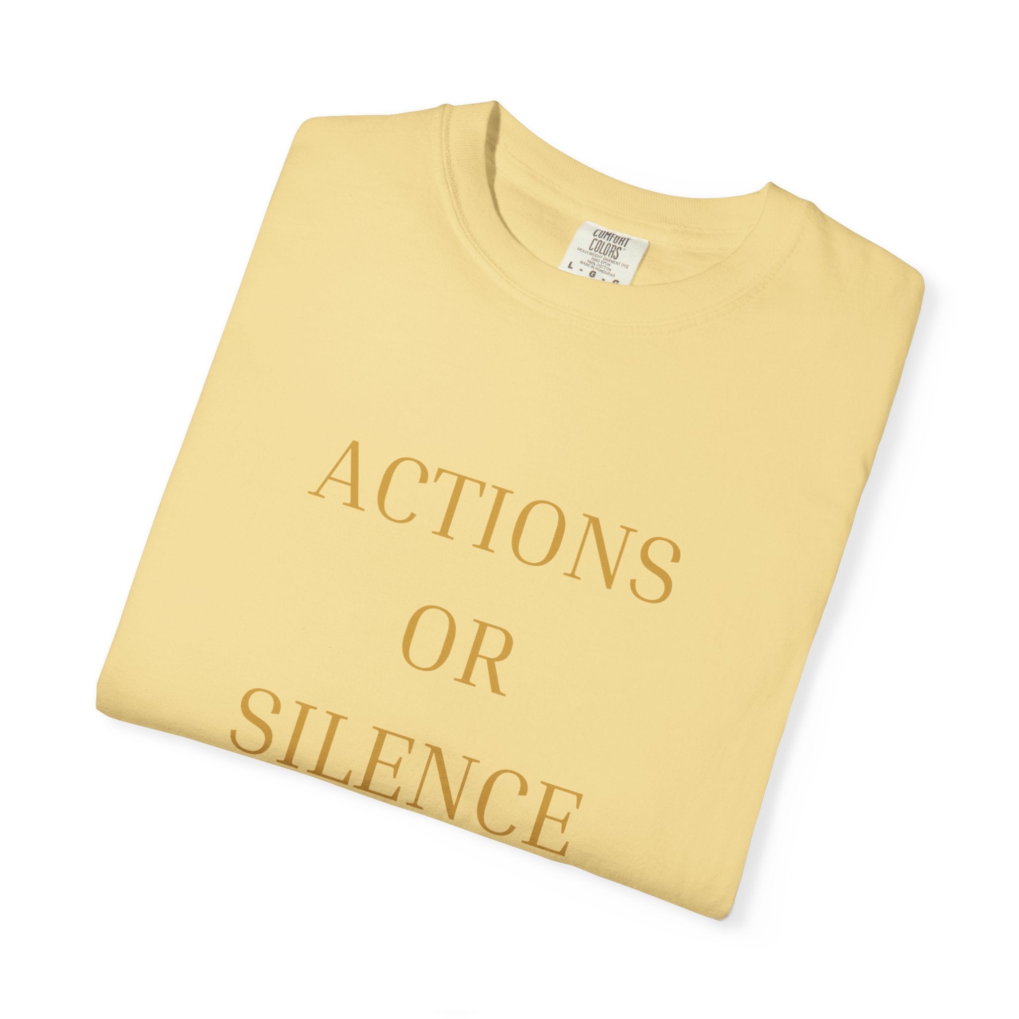 Actions or Silence  overiszed T-Shirt
