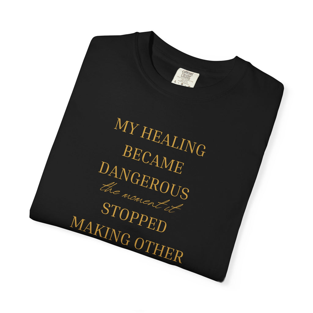 MY HEALING BECAME DANGEROUS OVERSIZED T-SHIRT