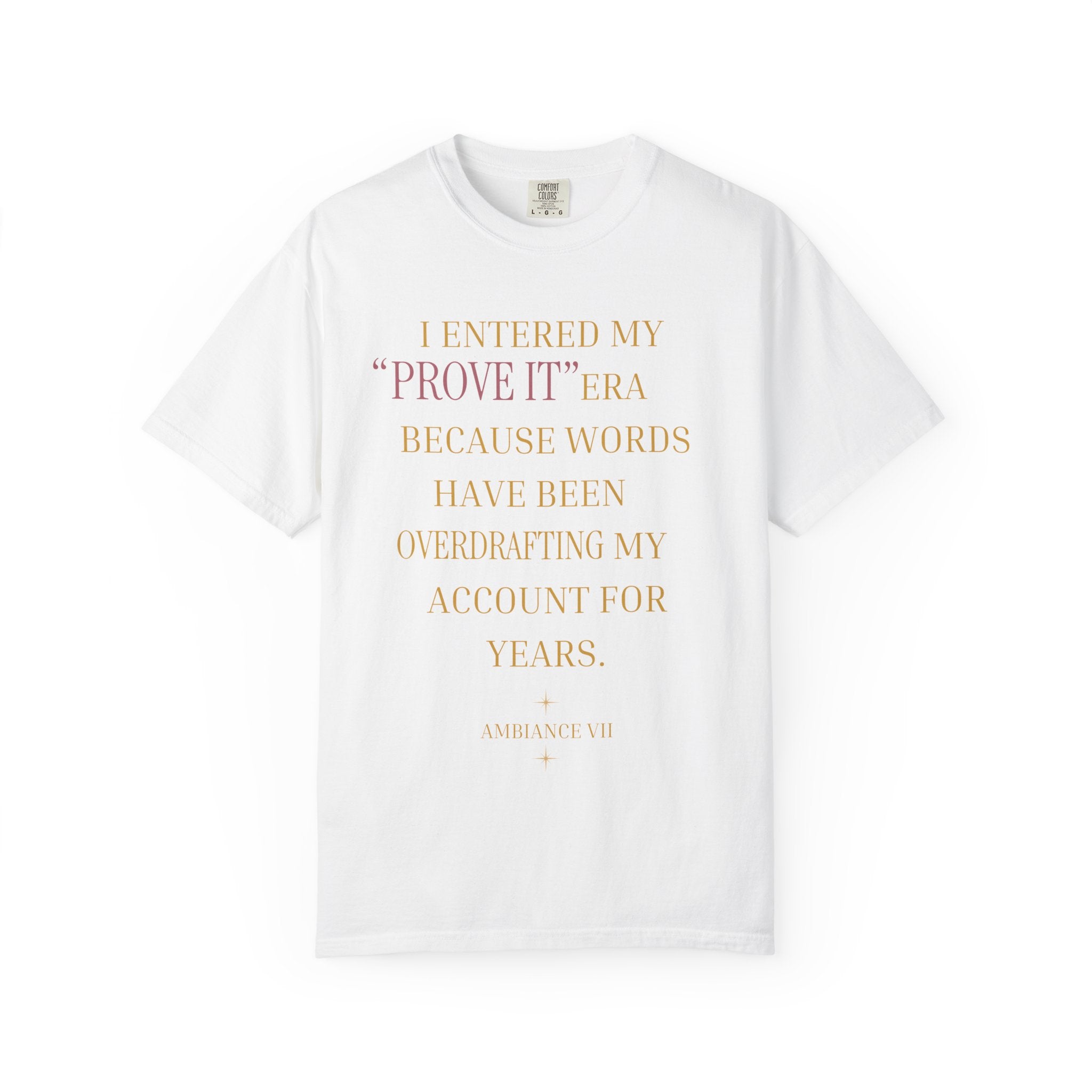 I ENTERED MY "PROVE IT" ERA- OVERSIZED T-SHIRT