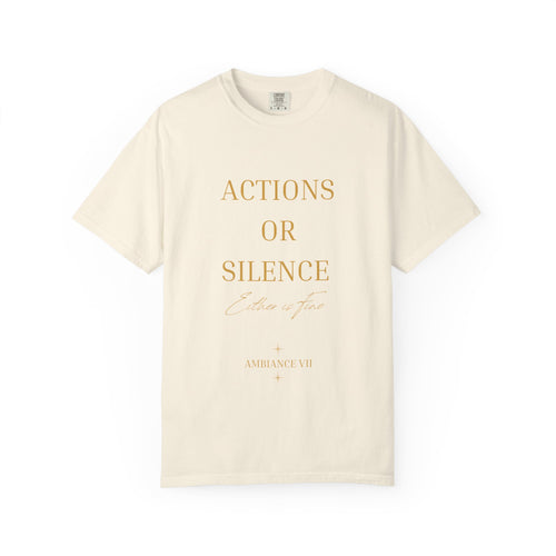 Actions or Silence  overiszed T-Shirt