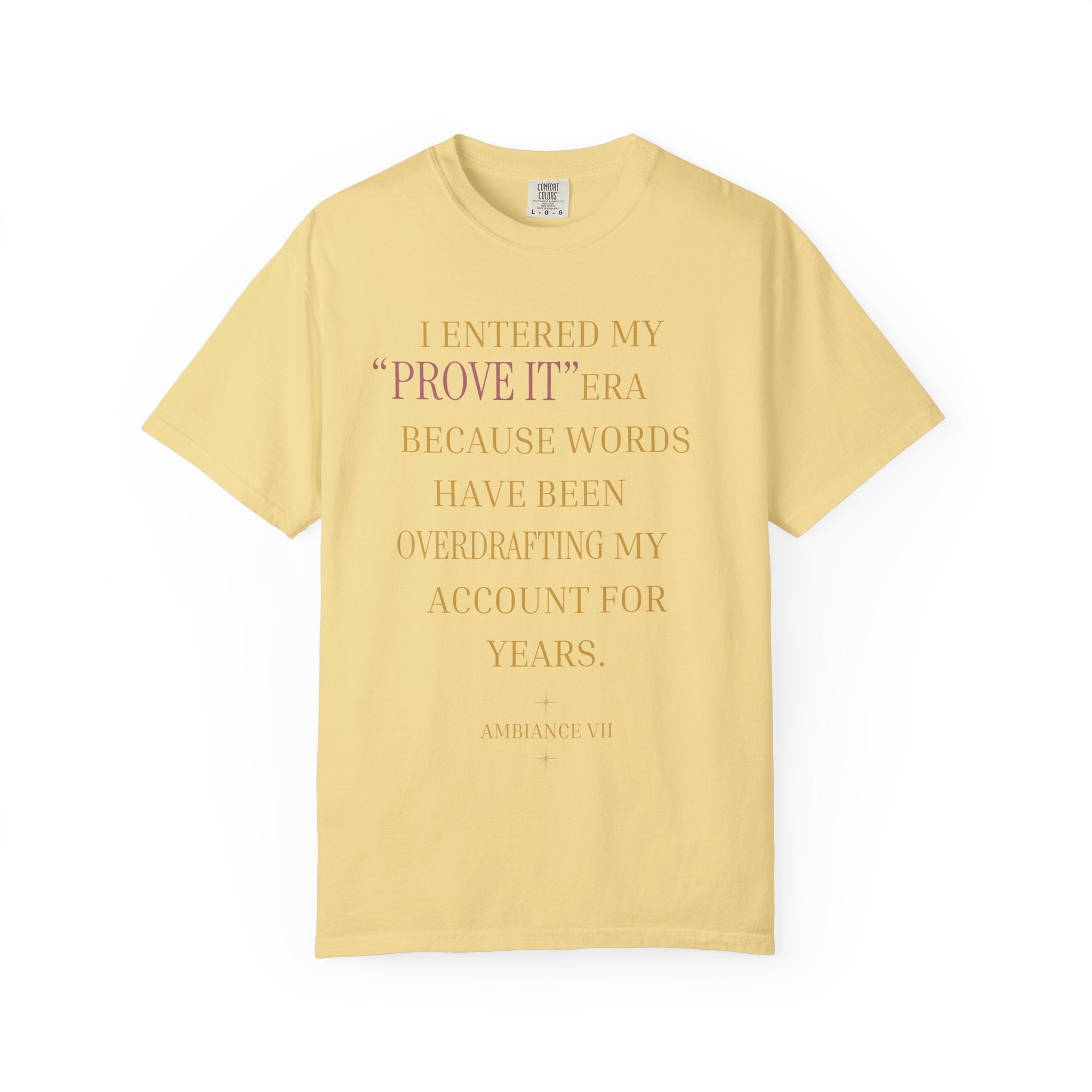 I ENTERED MY "PROVE IT" ERA- OVERSIZED T-SHIRT