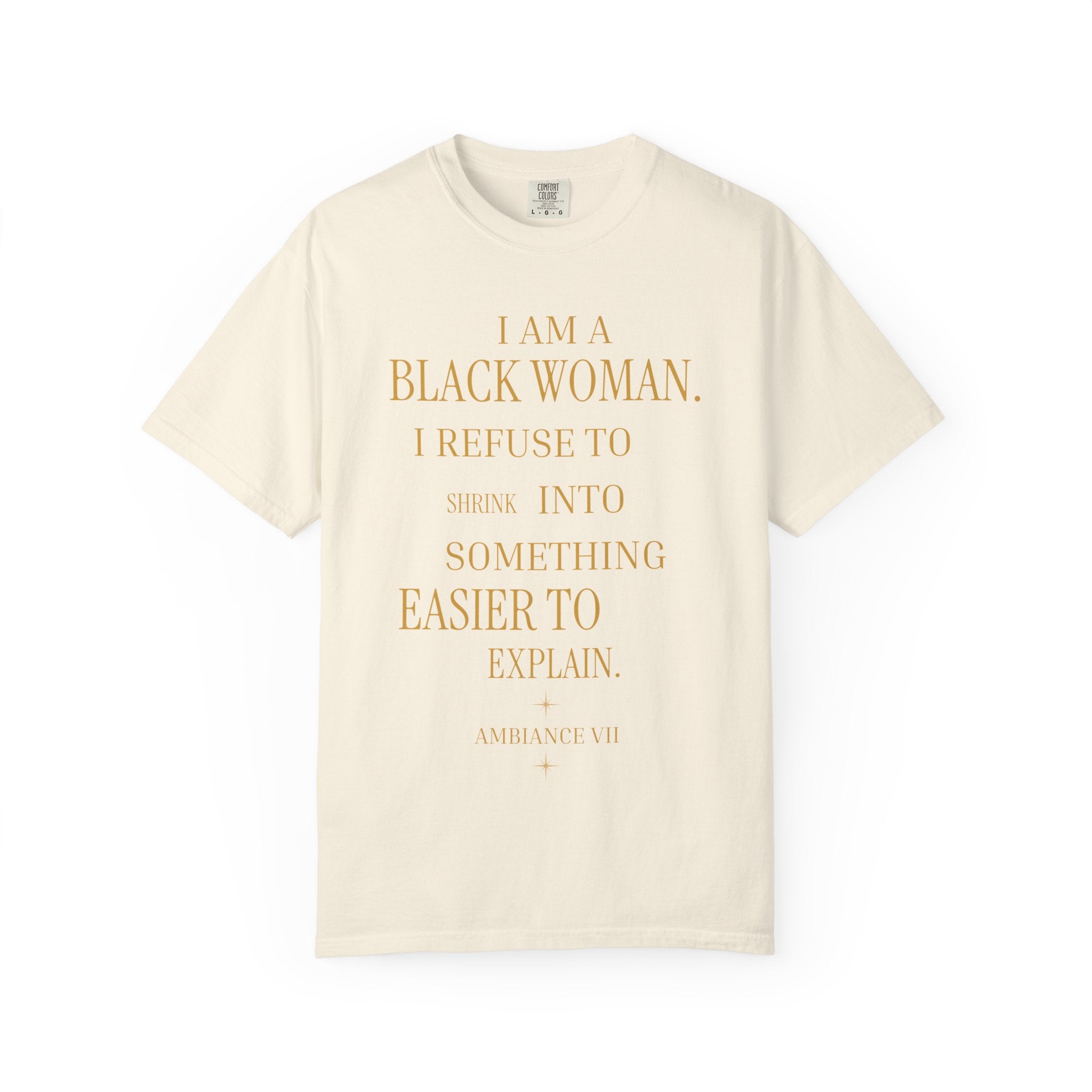 I Am A Black Woman I REFUSE TO SHRINK - OVERSIZED TSHIRT
