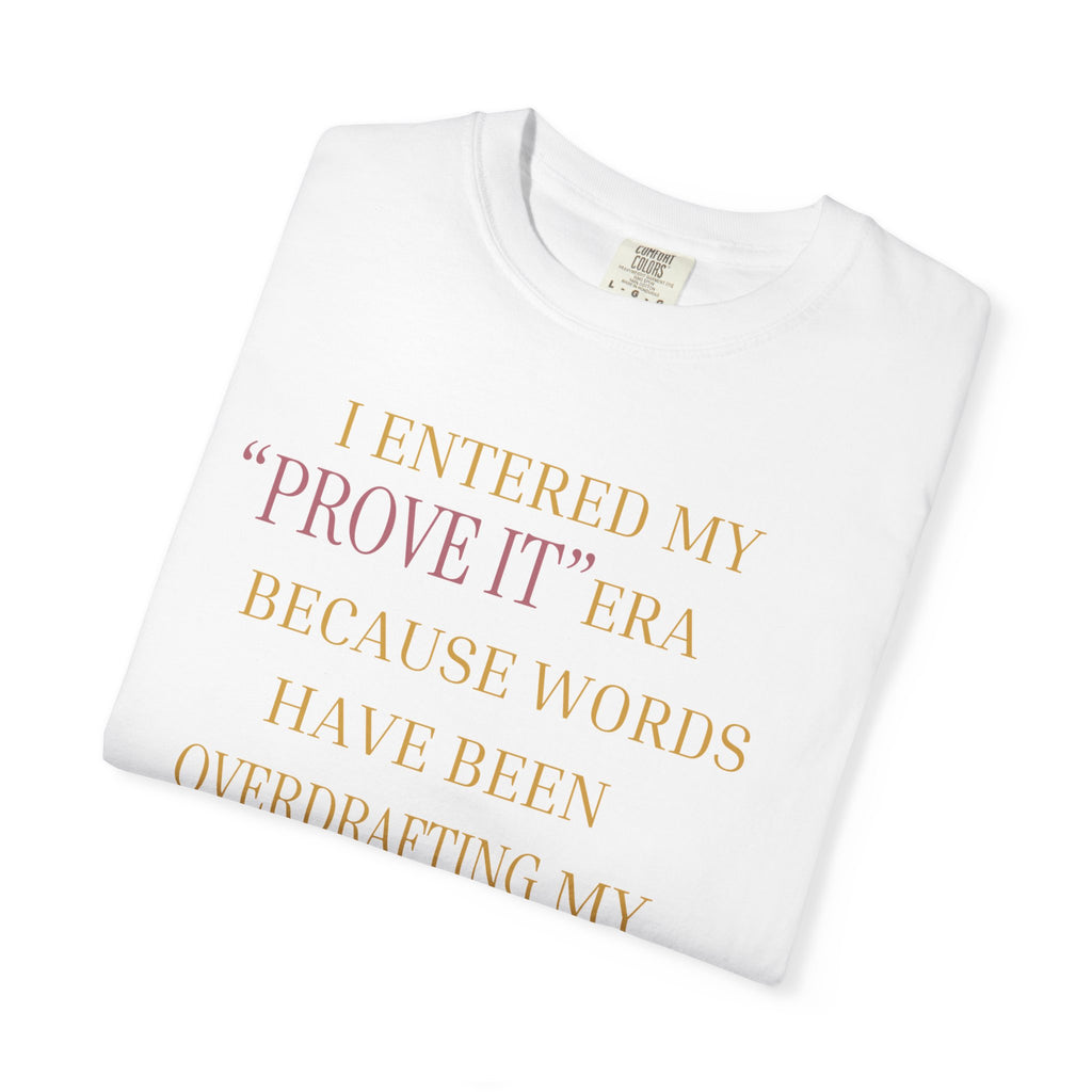 I ENTERED MY "PROVE IT" ERA- OVERSIZED T-SHIRT