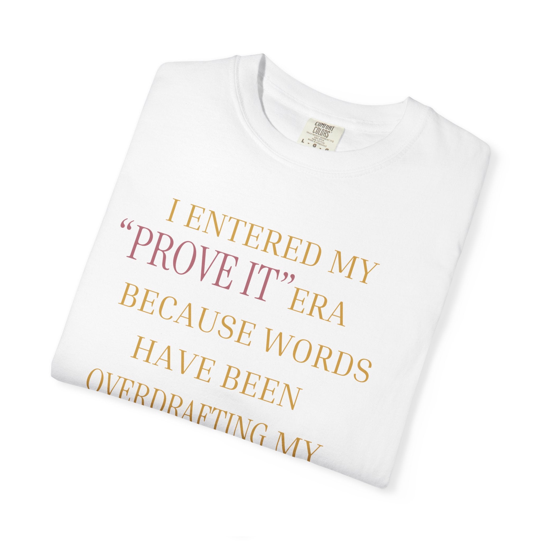 I ENTERED MY "PROVE IT" ERA- OVERSIZED T-SHIRT