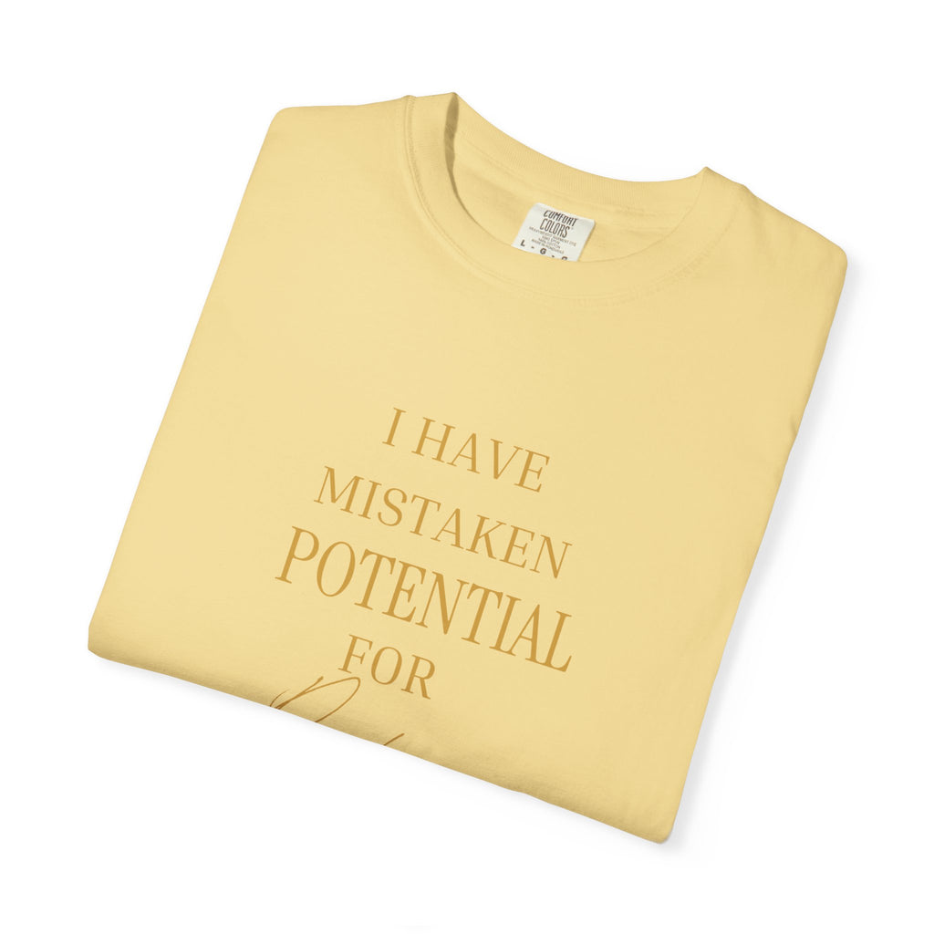 I Have Mistaken Potential for prophecy Enough Times- oversized  T-shirt