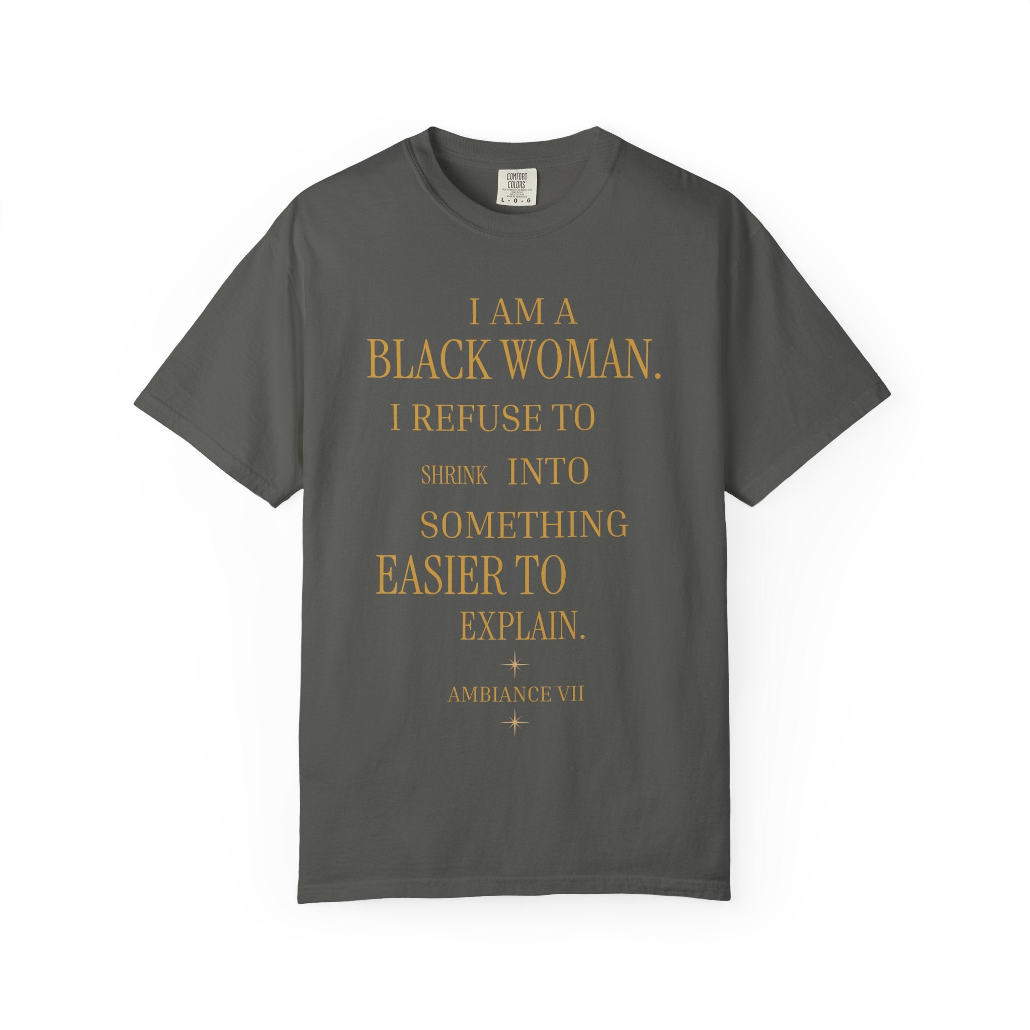 I Am A Black Woman I REFUSE TO SHRINK - OVERSIZED TSHIRT
