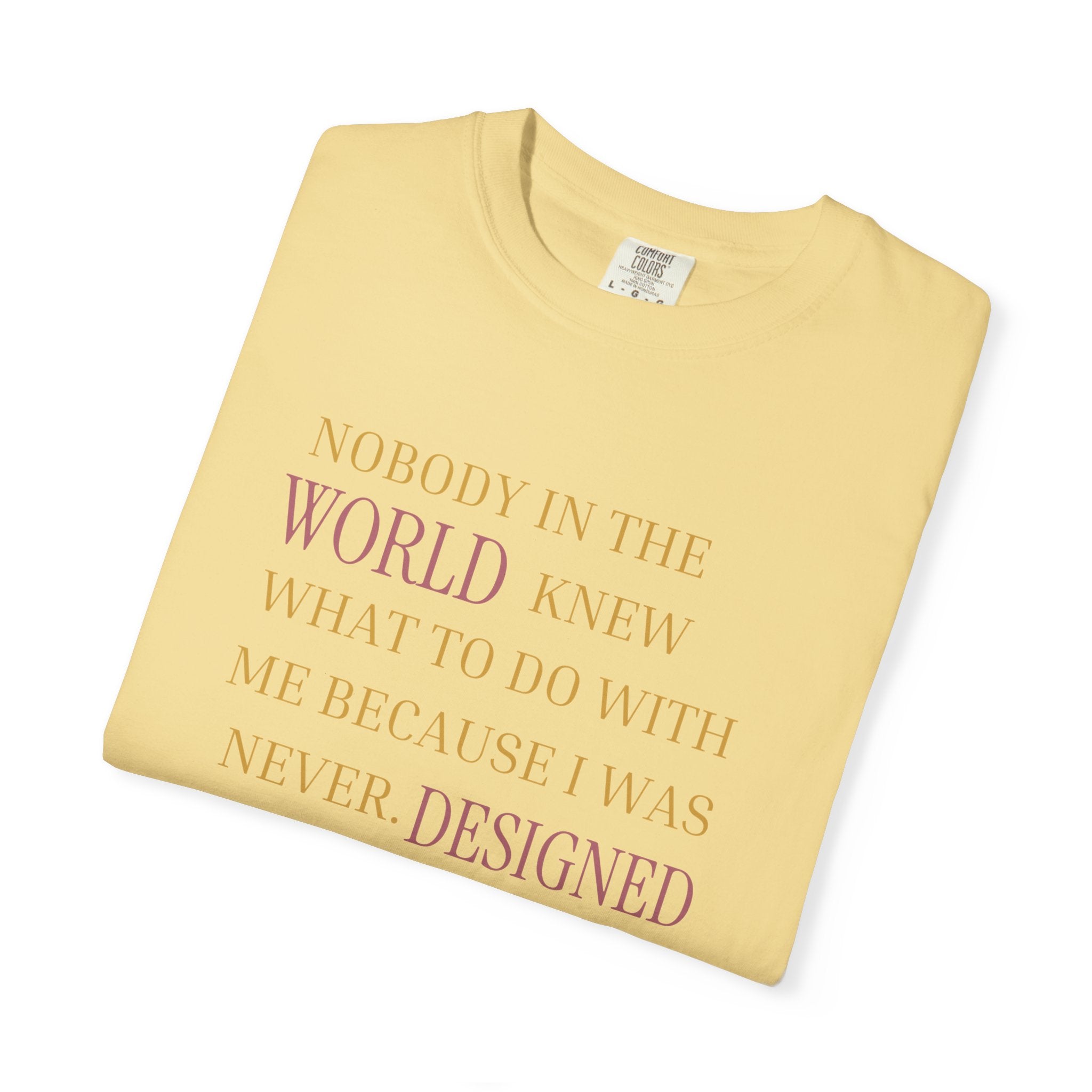 OVERSIZED T-SHIRT - NOBODY IN THE WORLD KNEW WHAT TO DO WITH ME
